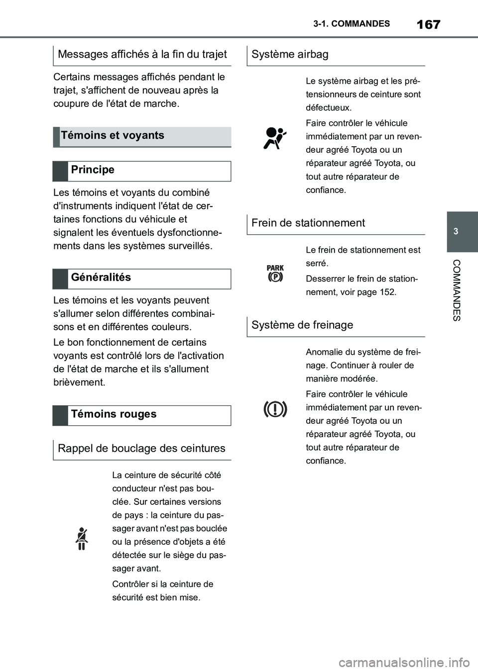 TOYOTA SUPRA 2021 Notices Demploi (in French) 167
3 3-1. COMMANDES
COMMANDES
Supra Owners Manual_K (from Nov. 20 Prod.)Certains messages affichés pendant le
trajet, saffichent de nouveau après la
coupure de létat de marche.
Les témoins TOYOTA SUPRA 2021 Notices Demploi (in French) 167
3 3-1. COMMANDES
COMMANDES
Supra Owners Manual_K (from Nov. 20 Prod.)Certains messages affichés pendant le
trajet, saffichent de nouveau après la
coupure de létat de marche.
Les témoins