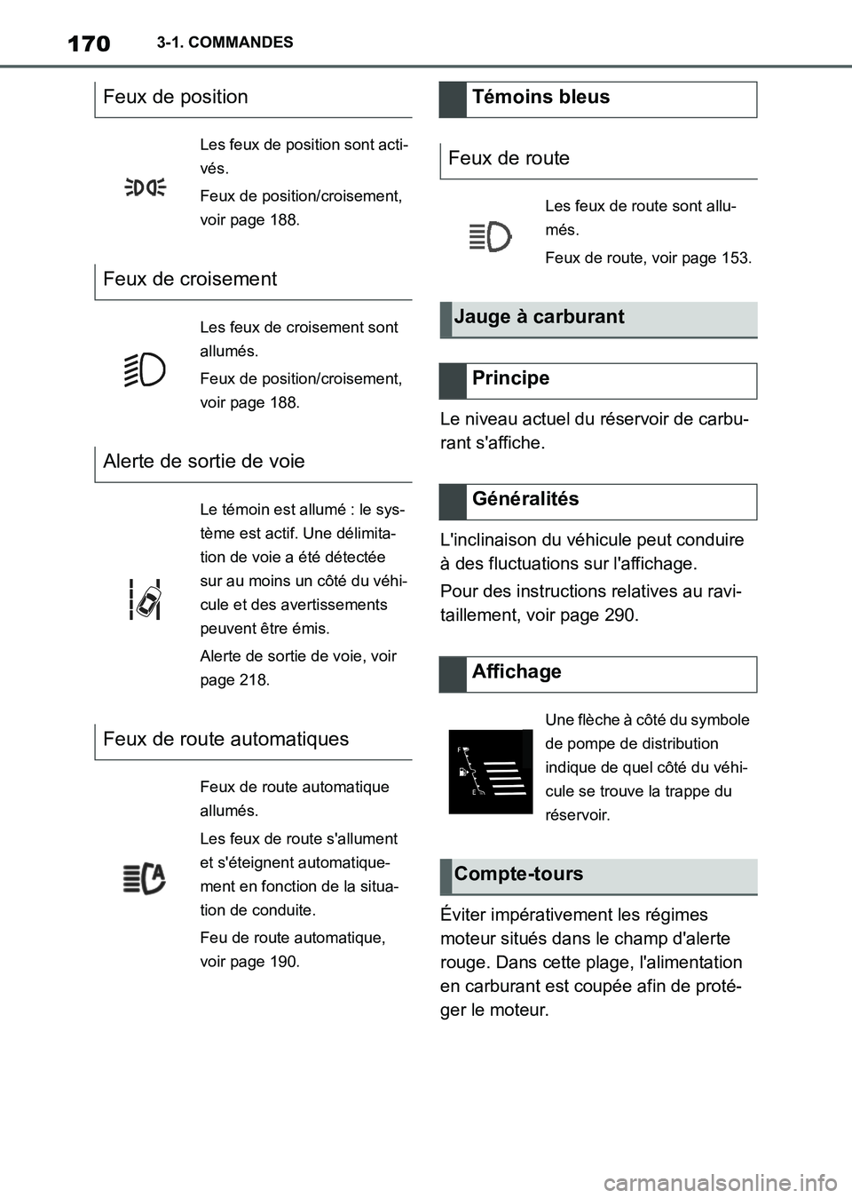 TOYOTA SUPRA 2021 Notices Demploi (in French) 1703-1. COMMANDES
Supra Owners Manual_K (from Nov. 20 Prod.)Le niveau actuel du réservoir de carbu-
rant saffiche.
Linclinaison du véhicule peut conduire
à des fluctuations sur laffichage.
Po TOYOTA SUPRA 2021 Notices Demploi (in French) 1703-1. COMMANDES
Supra Owners Manual_K (from Nov. 20 Prod.)Le niveau actuel du réservoir de carbu-
rant saffiche.
Linclinaison du véhicule peut conduire
à des fluctuations sur laffichage.
Po