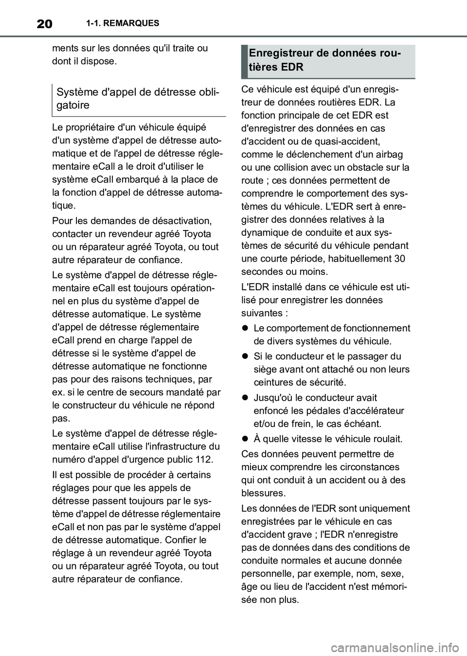 TOYOTA SUPRA 2021  Notices Demploi (in French) 201-1. REMARQUES
Supra Owners Manual_K (from Nov. 20 Prod.)ments sur les données quil traite ou 
dont il dispose.
Le propriétaire dun véhicule équipé 
dun système dappel de détresse auto-