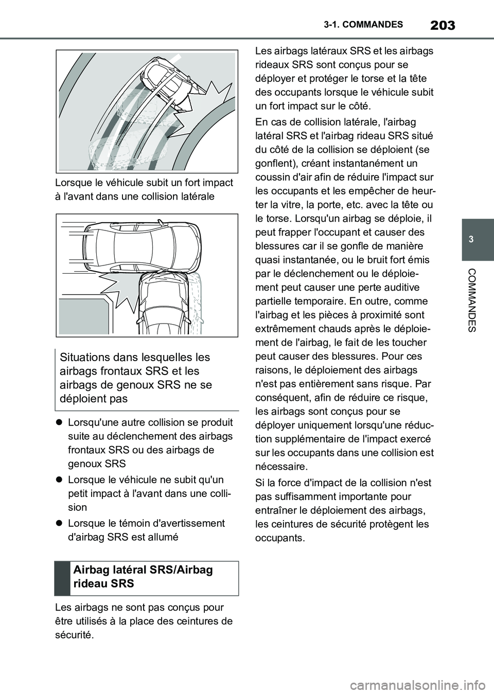 TOYOTA SUPRA 2021 Notices Demploi (in French) 203
3 3-1. COMMANDES
COMMANDES
Supra Owners Manual_K (from Nov. 20 Prod.)Lorsque le véhicule subit un fort impact
à lavant dans une collision latérale
Lorsquune autre collision se produit
TOYOTA SUPRA 2021 Notices Demploi (in French) 203
3 3-1. COMMANDES
COMMANDES
Supra Owners Manual_K (from Nov. 20 Prod.)Lorsque le véhicule subit un fort impact
à lavant dans une collision latérale
Lorsquune autre collision se produit