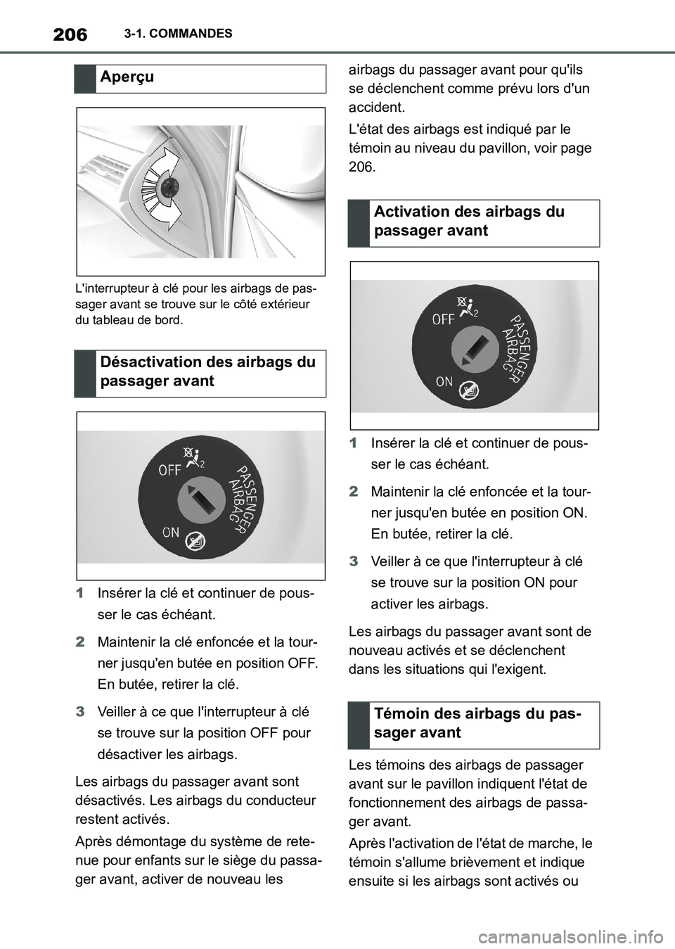 TOYOTA SUPRA 2021 Notices Demploi (in French) 2063-1. COMMANDES
Supra Owners Manual_K (from Nov. 20 Prod.)
Linterrupteur à clé pour les airbags de pas-
sager avant se trouve sur le côté extérieur
du tableau de bord.
1Insérer la clé et TOYOTA SUPRA 2021 Notices Demploi (in French) 2063-1. COMMANDES
Supra Owners Manual_K (from Nov. 20 Prod.)
Linterrupteur à clé pour les airbags de pas-
sager avant se trouve sur le côté extérieur
du tableau de bord.
1Insérer la clé et