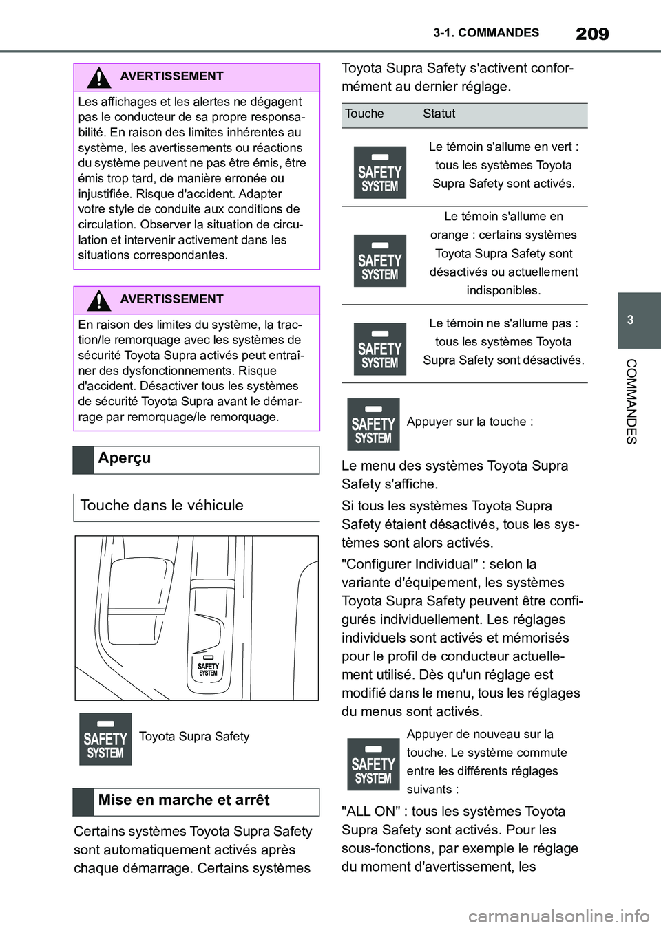 TOYOTA SUPRA 2021 Notices Demploi (in French) 209
3 3-1. COMMANDES
COMMANDES
Supra Owners Manual_K (from Nov. 20 Prod.)Certains systèmes Toyota Supra Safety
sont automatiquement activés après
chaque démarrage. Certains systèmes Toyota Su TOYOTA SUPRA 2021 Notices Demploi (in French) 209
3 3-1. COMMANDES
COMMANDES
Supra Owners Manual_K (from Nov. 20 Prod.)Certains systèmes Toyota Supra Safety
sont automatiquement activés après
chaque démarrage. Certains systèmes Toyota Su