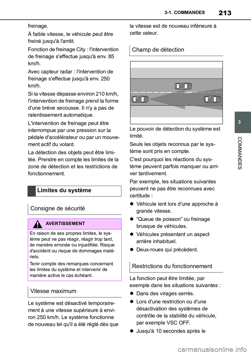 TOYOTA SUPRA 2021 Notices Demploi (in French) 213
3 3-1. COMMANDES
COMMANDES
Supra Owners Manual_K (from Nov. 20 Prod.)freinage.
À faible vitesse, le véhicule peut être
freiné jusquà larrêt.
Fonction de freinage City : lintervention
TOYOTA SUPRA 2021 Notices Demploi (in French) 213
3 3-1. COMMANDES
COMMANDES
Supra Owners Manual_K (from Nov. 20 Prod.)freinage.
À faible vitesse, le véhicule peut être
freiné jusquà larrêt.
Fonction de freinage City : lintervention