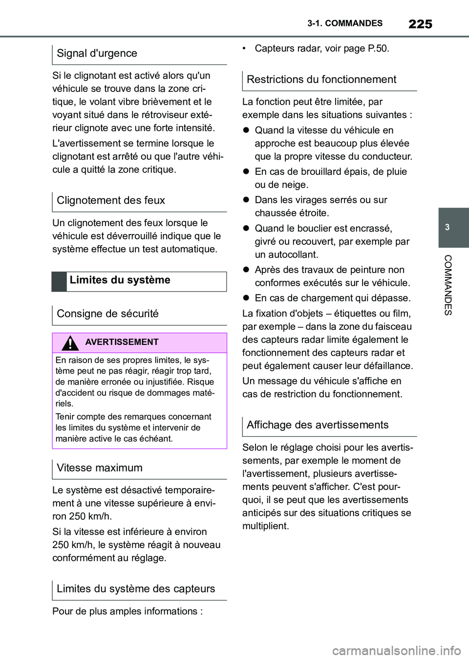 TOYOTA SUPRA 2021 Notices Demploi (in French) 225
3 3-1. COMMANDES
COMMANDES
Supra Owners Manual_K (from Nov. 20 Prod.)Si le clignotant est activé alors quun
véhicule se trouve dans la zone cri-
tique, le volant vibre brièvement et le
voy TOYOTA SUPRA 2021 Notices Demploi (in French) 225
3 3-1. COMMANDES
COMMANDES
Supra Owners Manual_K (from Nov. 20 Prod.)Si le clignotant est activé alors quun
véhicule se trouve dans la zone cri-
tique, le volant vibre brièvement et le
voy
