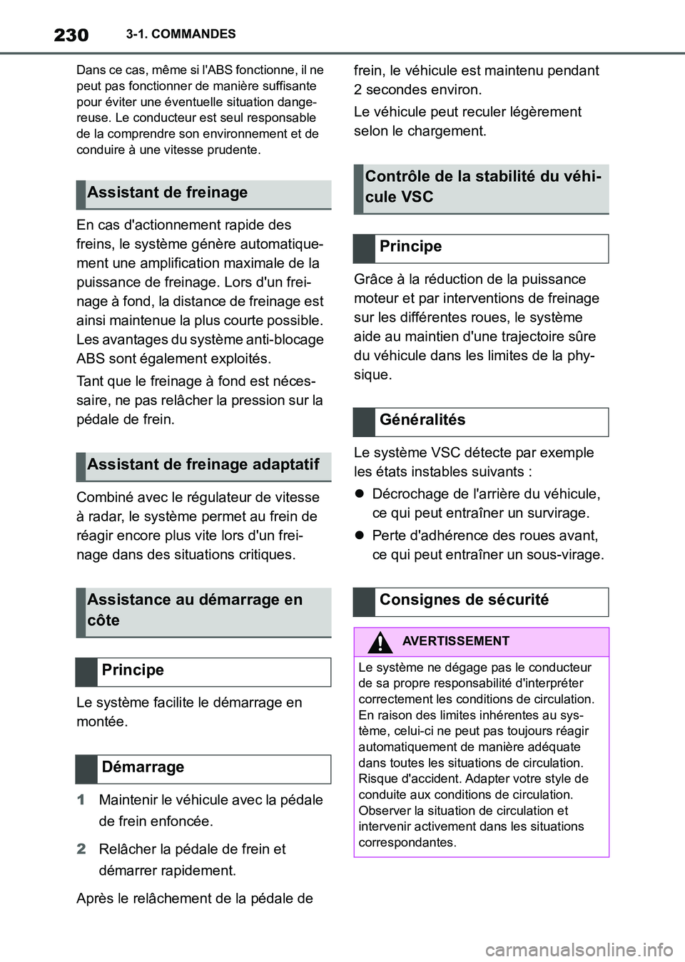 TOYOTA SUPRA 2021 Notices Demploi (in French) 2303-1. COMMANDES
Supra Owners Manual_K (from Nov. 20 Prod.)
Dans ce cas, même si lABS fonctionne, il ne
peut pas fonctionner de manière suffisante
pour éviter une éventuelle situation dange- TOYOTA SUPRA 2021 Notices Demploi (in French) 2303-1. COMMANDES
Supra Owners Manual_K (from Nov. 20 Prod.)
Dans ce cas, même si lABS fonctionne, il ne
peut pas fonctionner de manière suffisante
pour éviter une éventuelle situation dange-