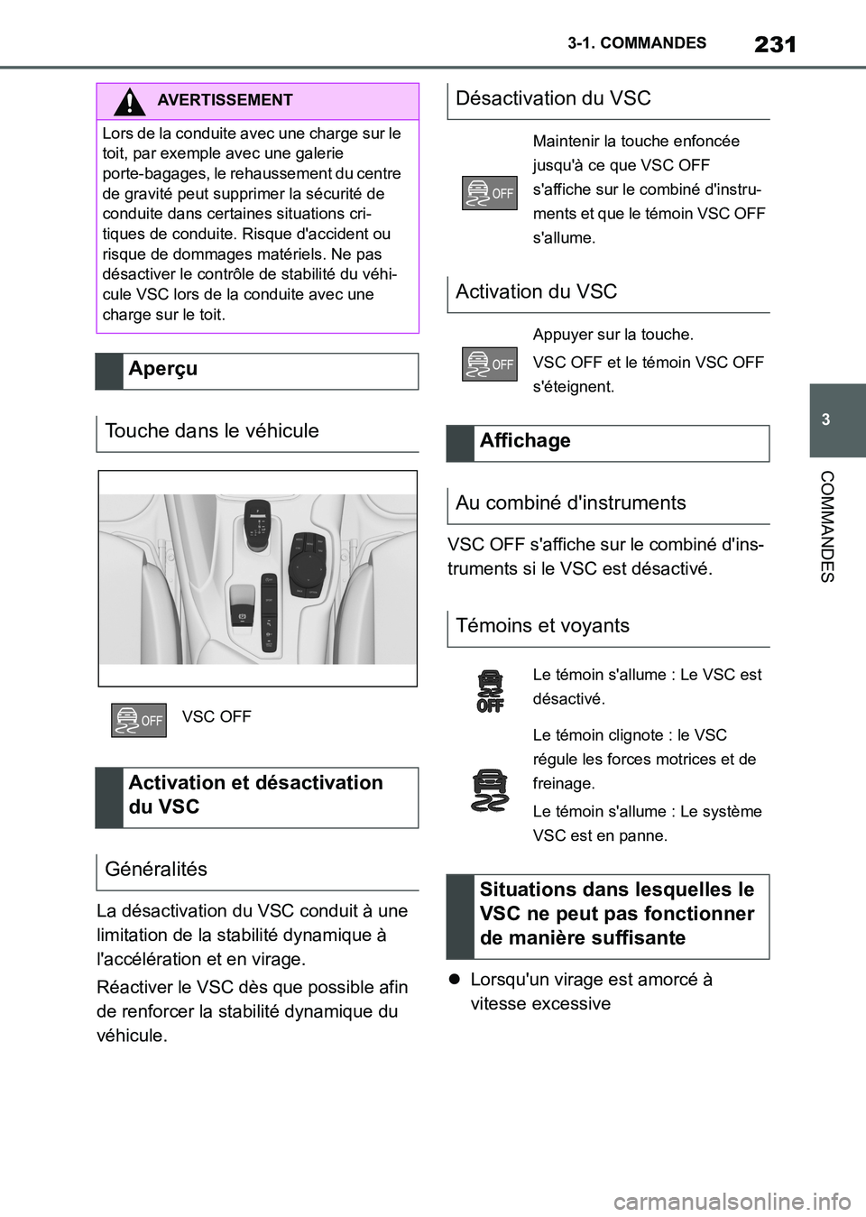 TOYOTA SUPRA 2021 Notices Demploi (in French) 231
3 3-1. COMMANDES
COMMANDES
Supra Owners Manual_K (from Nov. 20 Prod.)La désactivation du VSC conduit à une
limitation de la stabilité dynamique à
laccélération et en virage.
Réactiver TOYOTA SUPRA 2021 Notices Demploi (in French) 231
3 3-1. COMMANDES
COMMANDES
Supra Owners Manual_K (from Nov. 20 Prod.)La désactivation du VSC conduit à une
limitation de la stabilité dynamique à
laccélération et en virage.
Réactiver