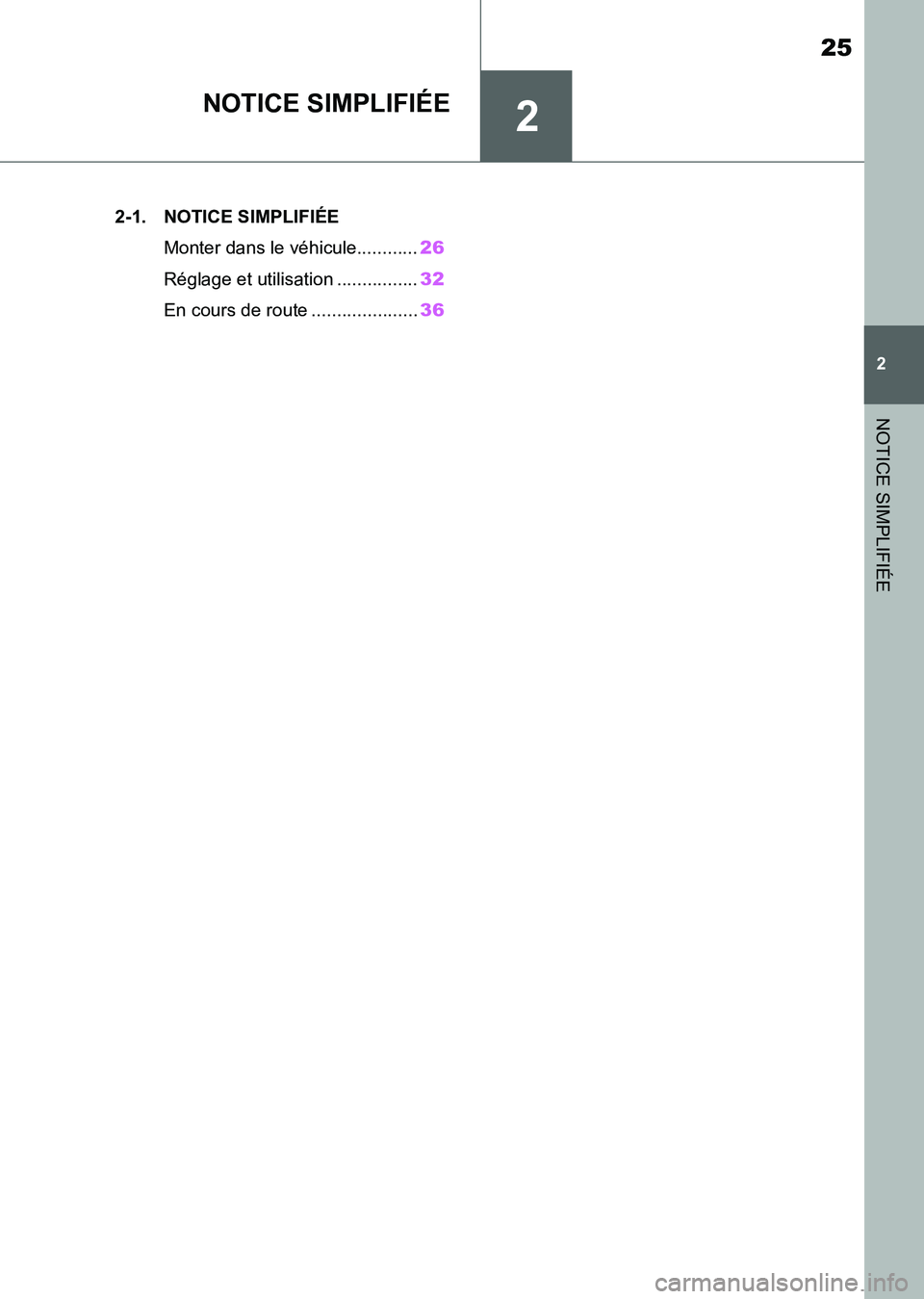 TOYOTA SUPRA 2021  Notices Demploi (in French) 2
25
2
NOTICE SIMPLIFIÉE
Supra Owners Manual_K (from Nov. 20 Prod.)
NOTICE SIMPLIFIÉE
.2-1. NOTICE SIMPLIFIÉE
Monter dans le véhicule............26
Réglage et utilisation ................32
En 