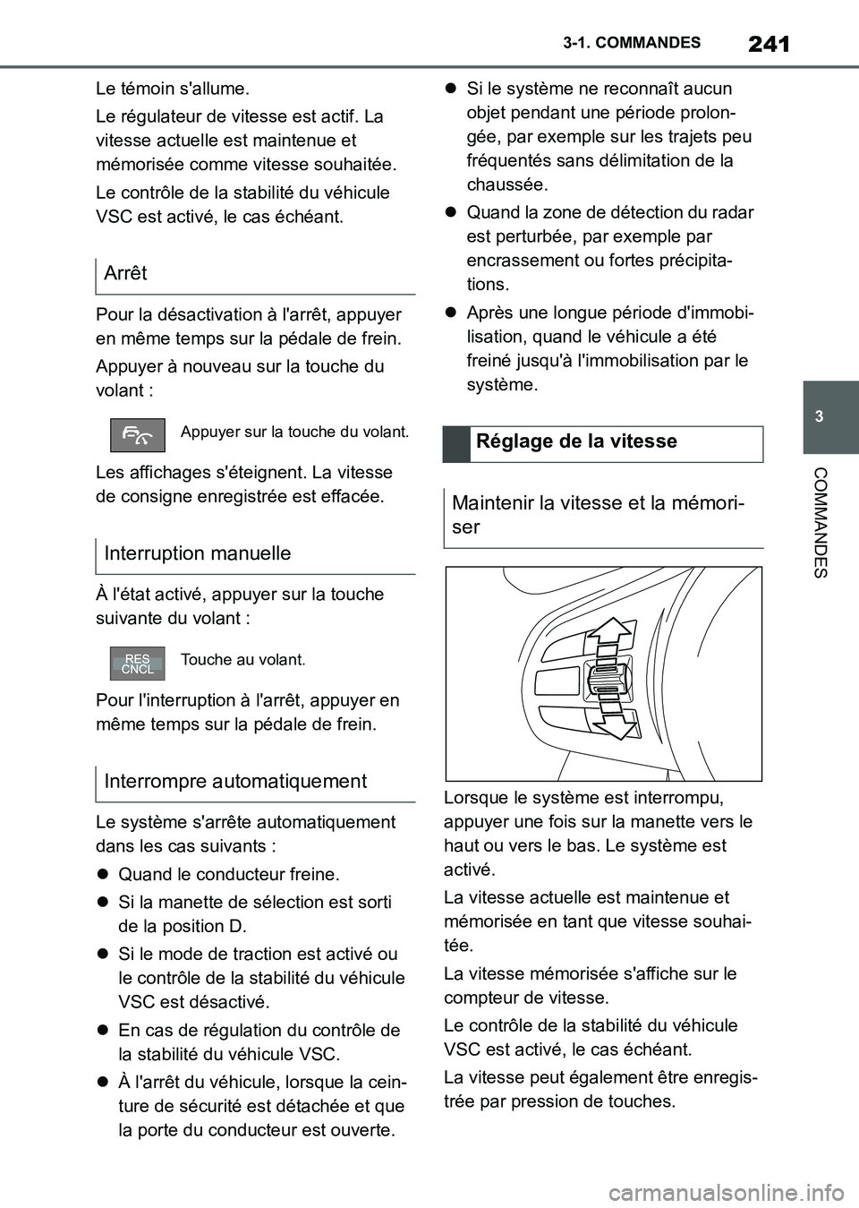 TOYOTA SUPRA 2021 Notices Demploi (in French) 241
3 3-1. COMMANDES
COMMANDES
Supra Owners Manual_K (from Nov. 20 Prod.)Le témoin sallume.
Le régulateur de vitesse est actif. La
vitesse actuelle est maintenue et
mémorisée comme vitesse so TOYOTA SUPRA 2021 Notices Demploi (in French) 241
3 3-1. COMMANDES
COMMANDES
Supra Owners Manual_K (from Nov. 20 Prod.)Le témoin sallume.
Le régulateur de vitesse est actif. La
vitesse actuelle est maintenue et
mémorisée comme vitesse so