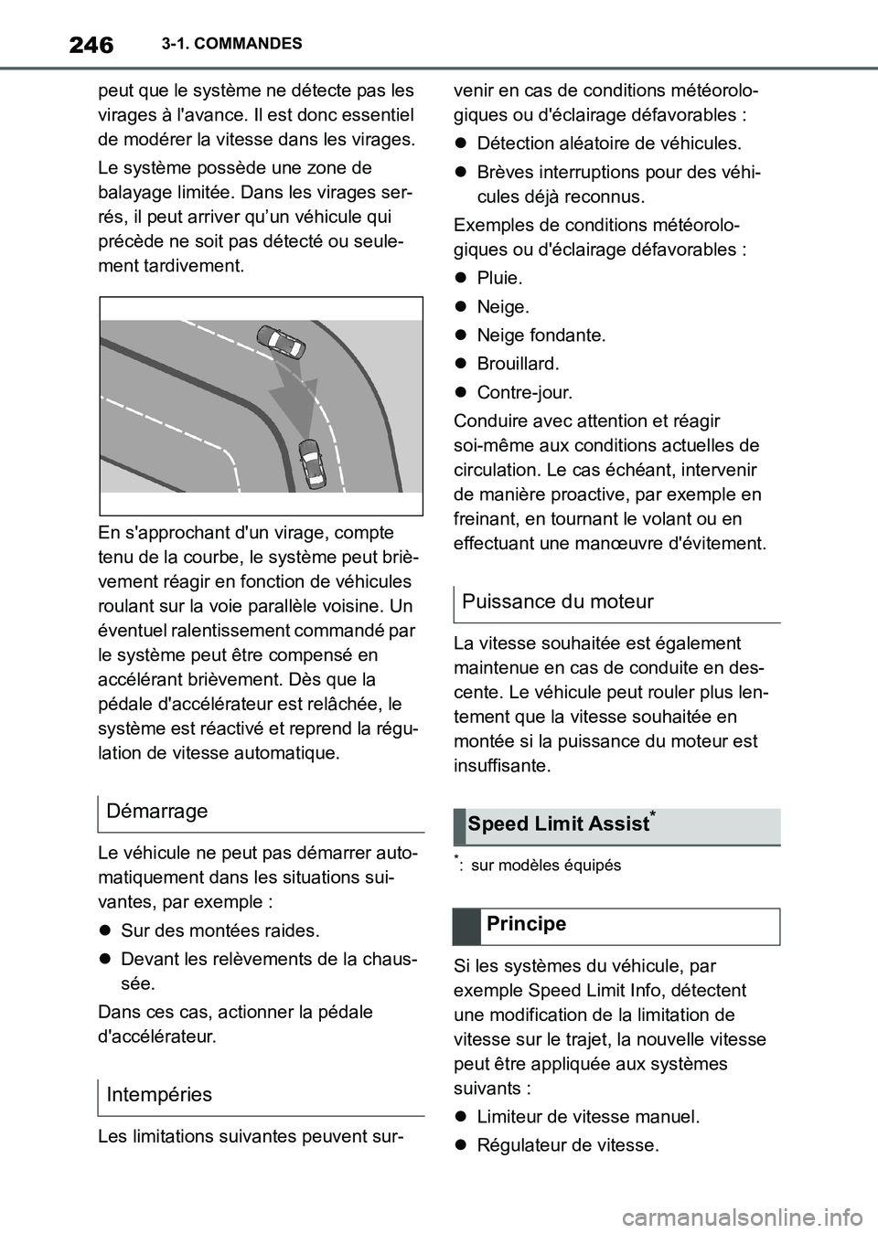 TOYOTA SUPRA 2021 Notices Demploi (in French) 2463-1. COMMANDES
Supra Owners Manual_K (from Nov. 20 Prod.)peut que le système ne détecte pas les
virages à lavance. Il est donc essentiel
de modérer la vitesse dans les virages.
Le système TOYOTA SUPRA 2021 Notices Demploi (in French) 2463-1. COMMANDES
Supra Owners Manual_K (from Nov. 20 Prod.)peut que le système ne détecte pas les
virages à lavance. Il est donc essentiel
de modérer la vitesse dans les virages.
Le système