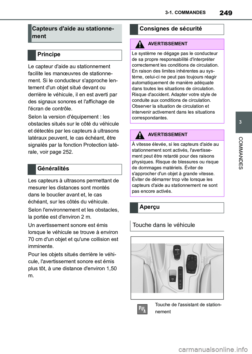 TOYOTA SUPRA 2021 Notices Demploi (in French) 249
3 3-1. COMMANDES
COMMANDES
Supra Owners Manual_K (from Nov. 20 Prod.)Le capteur daide au stationnement
facilite les manœuvres de stationne-
ment. Si le conducteur sapproche len-
tement dun TOYOTA SUPRA 2021 Notices Demploi (in French) 249
3 3-1. COMMANDES
COMMANDES
Supra Owners Manual_K (from Nov. 20 Prod.)Le capteur daide au stationnement
facilite les manœuvres de stationne-
ment. Si le conducteur sapproche len-
tement dun