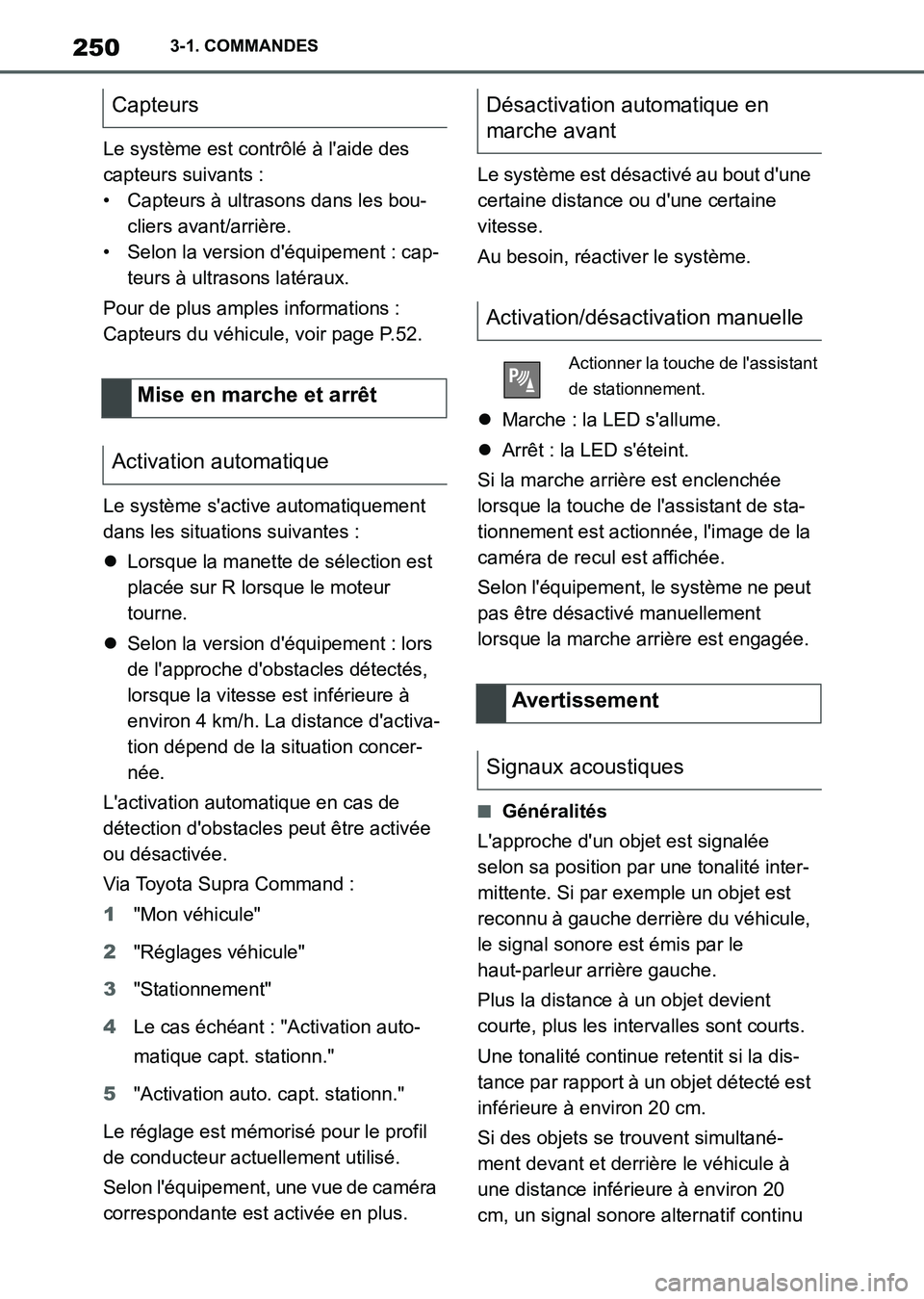 TOYOTA SUPRA 2021 Notices Demploi (in French) 2503-1. COMMANDES
Supra Owners Manual_K (from Nov. 20 Prod.)Le système est contrôlé à laide des
capteurs suivants :
• Capteurs à ultrasons dans les bou-
cliers avant/arrière.
• Selon la TOYOTA SUPRA 2021 Notices Demploi (in French) 2503-1. COMMANDES
Supra Owners Manual_K (from Nov. 20 Prod.)Le système est contrôlé à laide des
capteurs suivants :
• Capteurs à ultrasons dans les bou-
cliers avant/arrière.
• Selon la