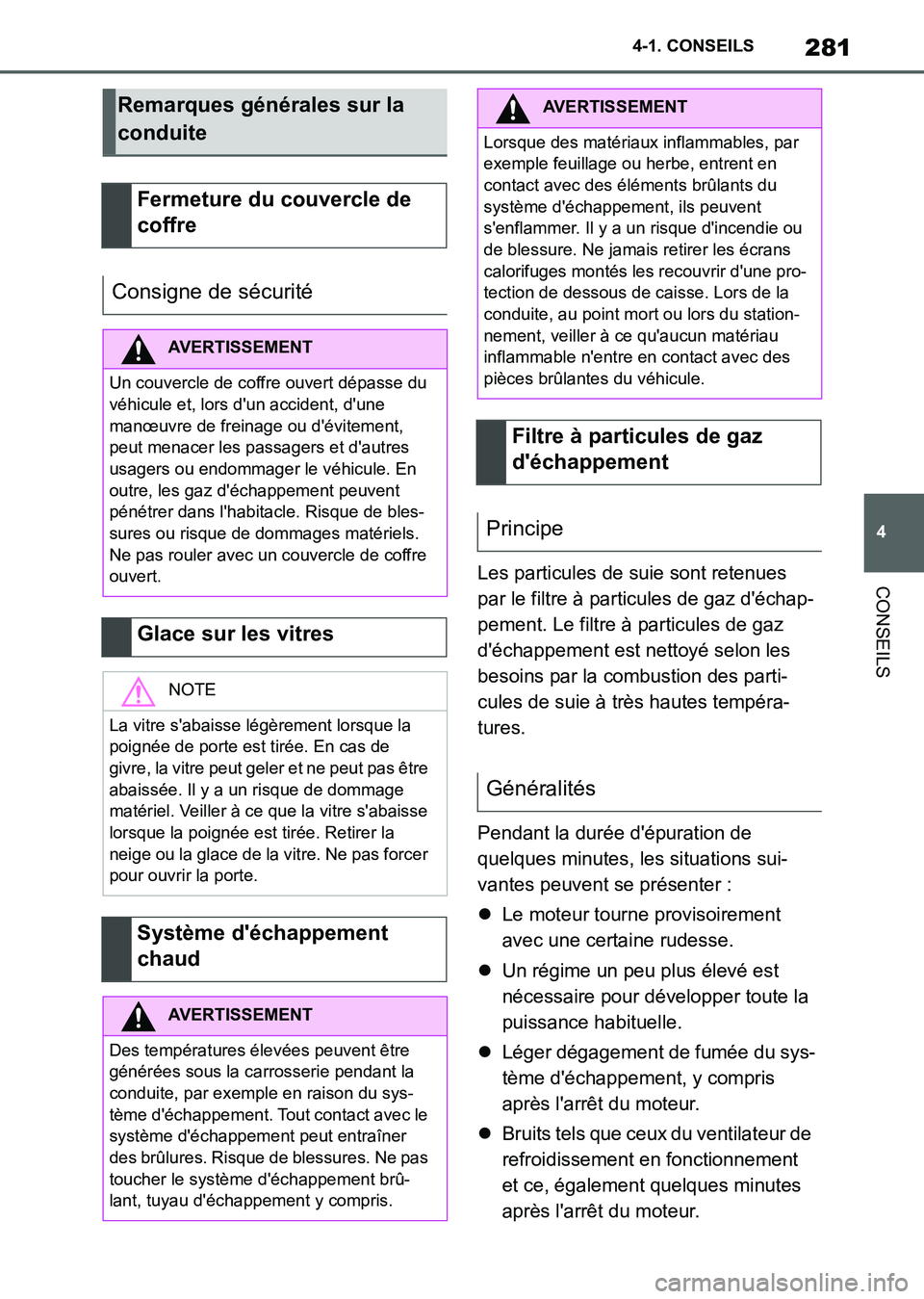 TOYOTA SUPRA 2021 Notices Demploi (in French) 281
4 4-1. CONSEILS
CONSEILS
Supra Owners Manual_K (from Nov. 20 Prod.)Les particules de suie sont retenues
par le filtre à particules de gaz déchap-
pement. Le filtre à particules de gaz
dé TOYOTA SUPRA 2021 Notices Demploi (in French) 281
4 4-1. CONSEILS
CONSEILS
Supra Owners Manual_K (from Nov. 20 Prod.)Les particules de suie sont retenues
par le filtre à particules de gaz déchap-
pement. Le filtre à particules de gaz
dé