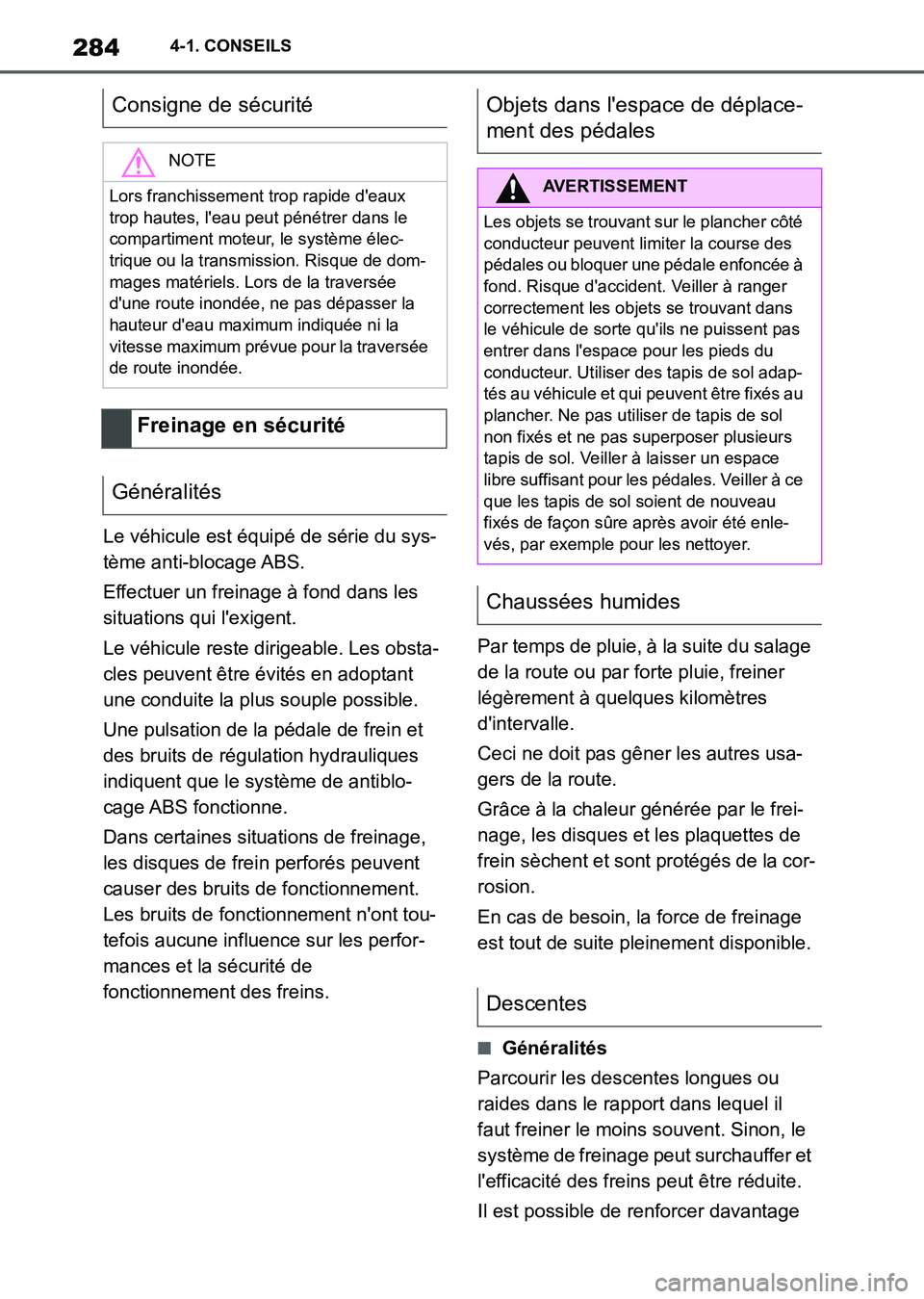 TOYOTA SUPRA 2021 Notices Demploi (in French) 2844-1. CONSEILS
Supra Owners Manual_K (from Nov. 20 Prod.)Le véhicule est équipé de série du sys-
tème anti-blocage ABS.
Effectuer un freinage à fond dans les
situations qui lexigent.
Le v TOYOTA SUPRA 2021 Notices Demploi (in French) 2844-1. CONSEILS
Supra Owners Manual_K (from Nov. 20 Prod.)Le véhicule est équipé de série du sys-
tème anti-blocage ABS.
Effectuer un freinage à fond dans les
situations qui lexigent.
Le v