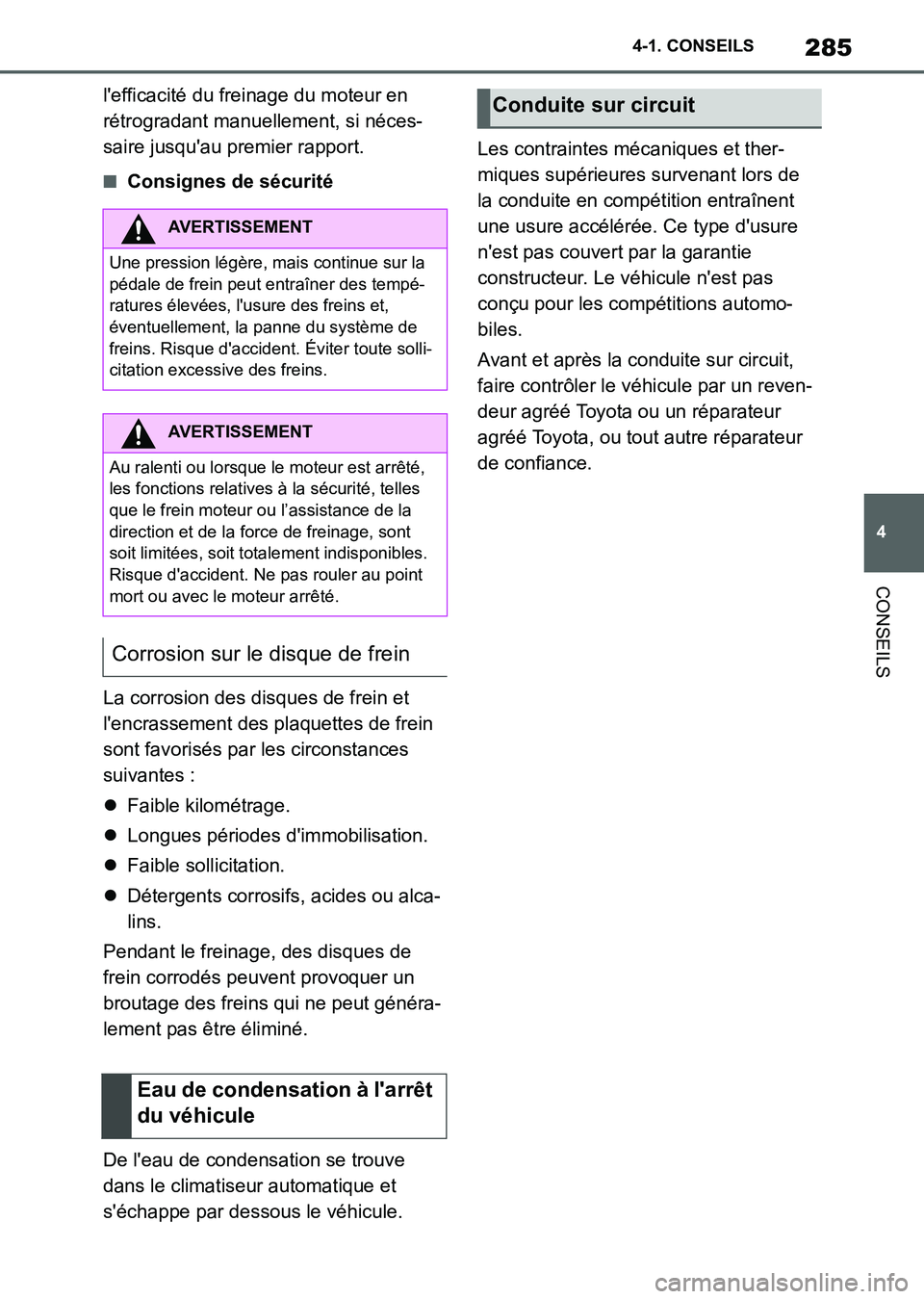 TOYOTA SUPRA 2021 Notices Demploi (in French) 285
4 4-1. CONSEILS
CONSEILS
Supra Owners Manual_K (from Nov. 20 Prod.)lefficacité du freinage du moteur en
rétrogradant manuellement, si néces-
saire jusquau premier rapport.
■Consignes de TOYOTA SUPRA 2021 Notices Demploi (in French) 285
4 4-1. CONSEILS
CONSEILS
Supra Owners Manual_K (from Nov. 20 Prod.)lefficacité du freinage du moteur en
rétrogradant manuellement, si néces-
saire jusquau premier rapport.
■Consignes de