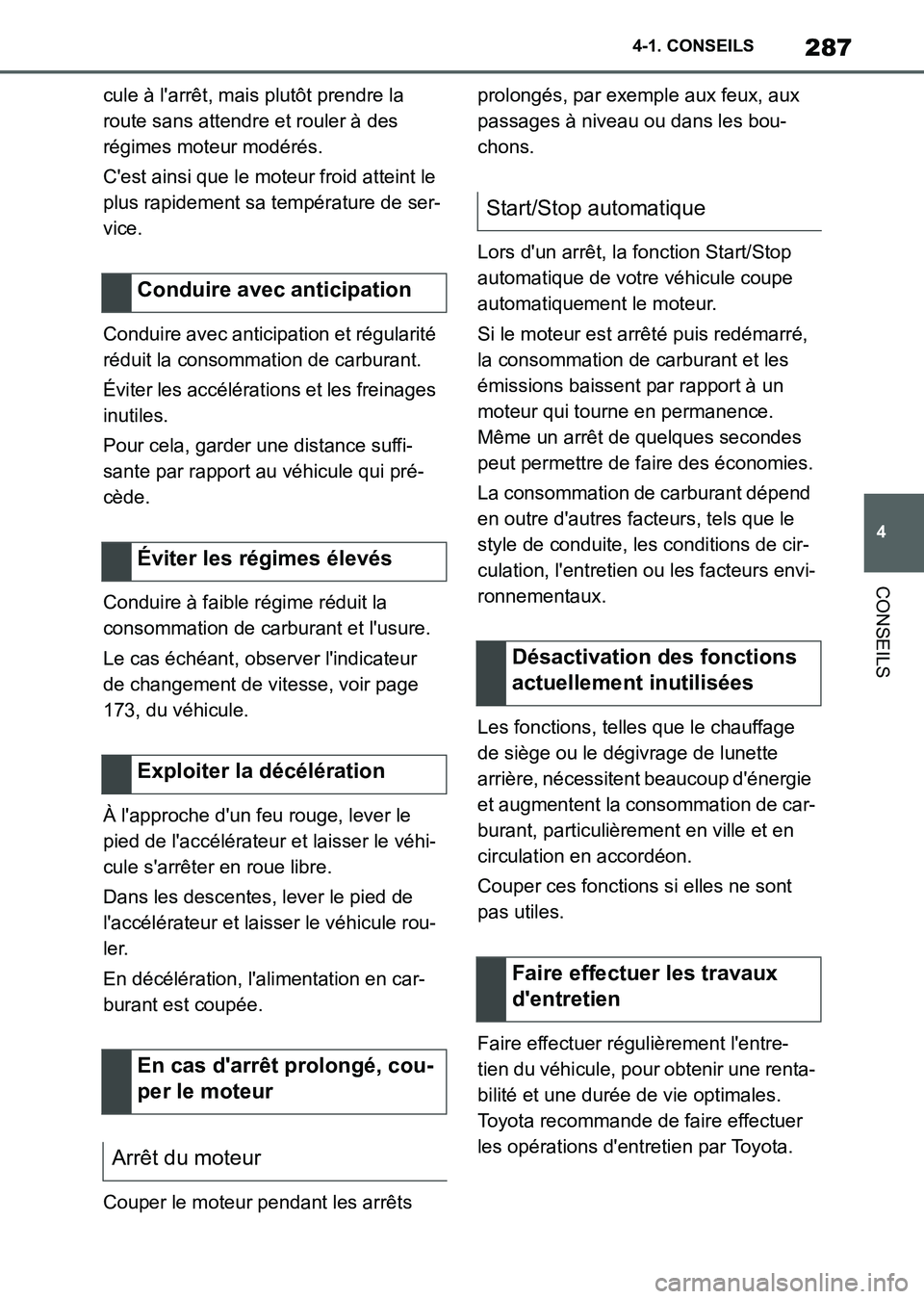 TOYOTA SUPRA 2021 Notices Demploi (in French) 287
4 4-1. CONSEILS
CONSEILS
Supra Owners Manual_K (from Nov. 20 Prod.)cule à larrêt, mais plutôt prendre la
route sans attendre et rouler à des
régimes moteur modérés.
Cest ainsi que le TOYOTA SUPRA 2021 Notices Demploi (in French) 287
4 4-1. CONSEILS
CONSEILS
Supra Owners Manual_K (from Nov. 20 Prod.)cule à larrêt, mais plutôt prendre la
route sans attendre et rouler à des
régimes moteur modérés.
Cest ainsi que le