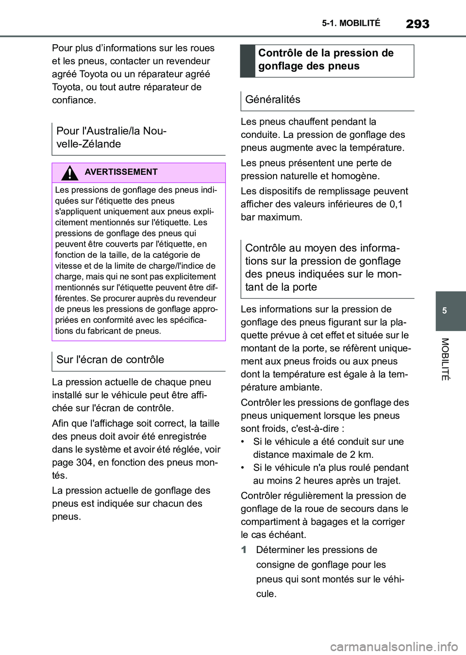 TOYOTA SUPRA 2021 Notices Demploi (in French) 293
5 5-1. MOBILITÉ
MOBILITÉ
Supra Owners Manual_K (from Nov. 20 Prod.)Pour plus d’informations sur les roues
et les pneus, contacter un revendeur
agréé Toyota ou un réparateur agréé
Toy TOYOTA SUPRA 2021 Notices Demploi (in French) 293
5 5-1. MOBILITÉ
MOBILITÉ
Supra Owners Manual_K (from Nov. 20 Prod.)Pour plus d’informations sur les roues
et les pneus, contacter un revendeur
agréé Toyota ou un réparateur agréé
Toy