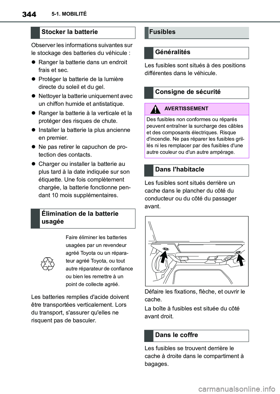 TOYOTA SUPRA 2021 Notices Demploi (in French) 3445-1. MOBILITÉ
Supra Owners Manual_K (from Nov. 20 Prod.)Observer les informations suivantes sur
le stockage des batteries du véhicule :
Ranger la batterie dans un endroit
frais et sec.
TOYOTA SUPRA 2021 Notices Demploi (in French) 3445-1. MOBILITÉ
Supra Owners Manual_K (from Nov. 20 Prod.)Observer les informations suivantes sur
le stockage des batteries du véhicule :
Ranger la batterie dans un endroit
frais et sec.
