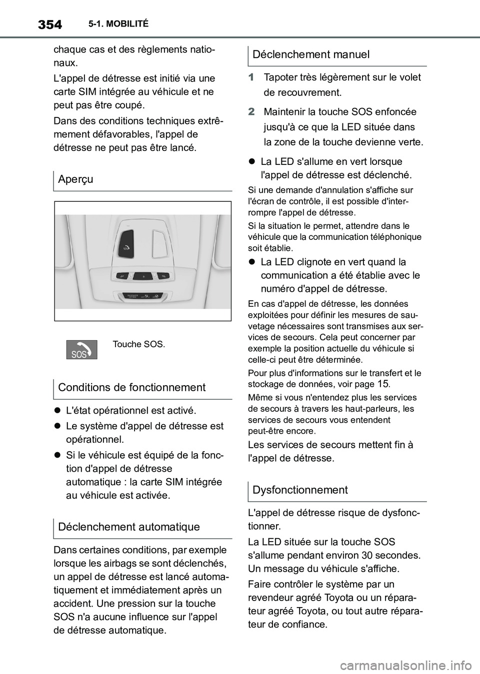 TOYOTA SUPRA 2021 Notices Demploi (in French) 3545-1. MOBILITÉ
Supra Owners Manual_K (from Nov. 20 Prod.)chaque cas et des règlements natio-
naux.
Lappel de détresse est initié via une
carte SIM intégrée au véhicule et ne
peut pas êt TOYOTA SUPRA 2021 Notices Demploi (in French) 3545-1. MOBILITÉ
Supra Owners Manual_K (from Nov. 20 Prod.)chaque cas et des règlements natio-
naux.
Lappel de détresse est initié via une
carte SIM intégrée au véhicule et ne
peut pas êt