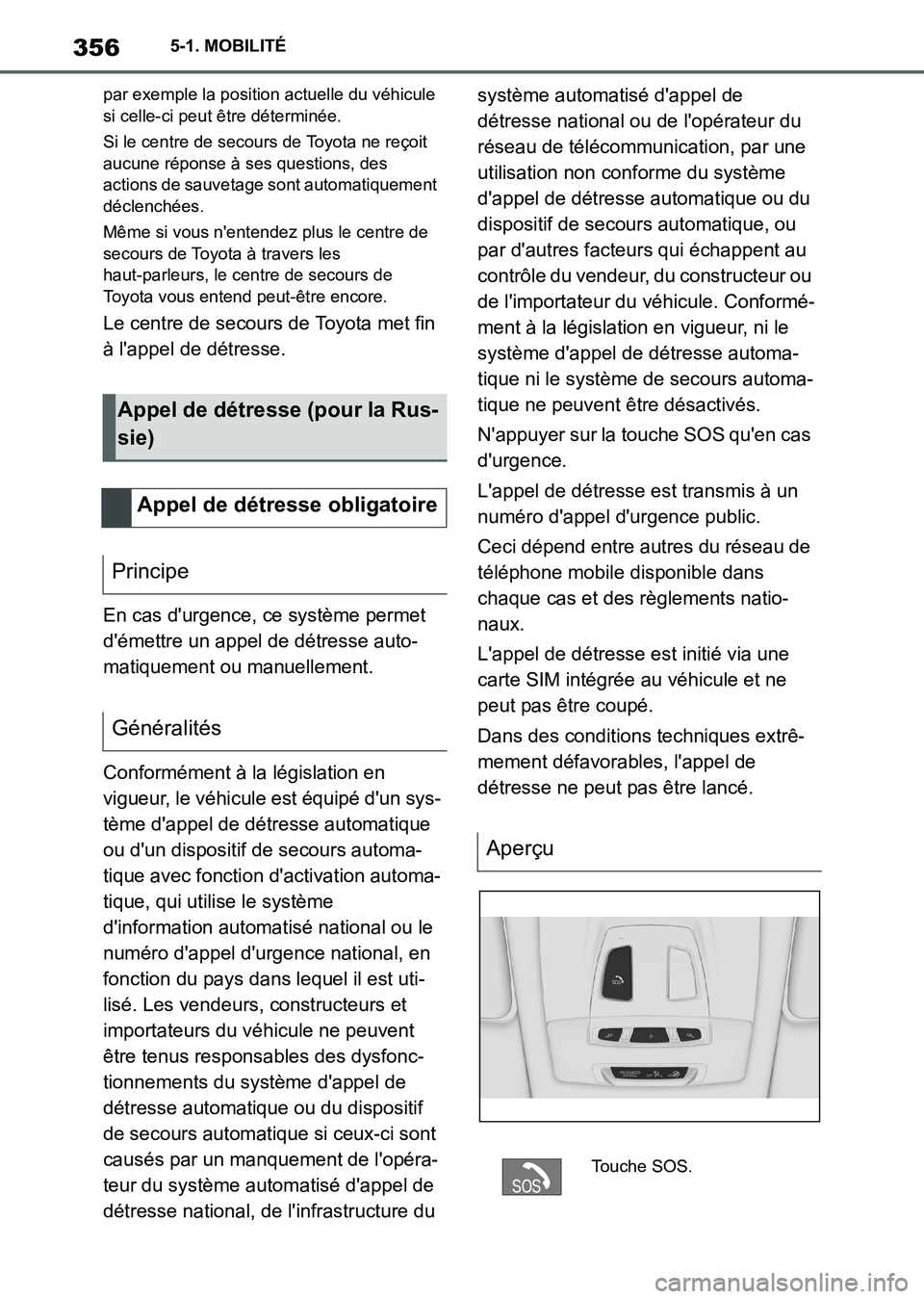 TOYOTA SUPRA 2021 Notices Demploi (in French) 3565-1. MOBILITÉ
Supra Owners Manual_K (from Nov. 20 Prod.)
par exemple la position actuelle du véhicule
si celle-ci peut être déterminée.
Si le centre de secours de Toyota ne reçoit
aucune TOYOTA SUPRA 2021 Notices Demploi (in French) 3565-1. MOBILITÉ
Supra Owners Manual_K (from Nov. 20 Prod.)
par exemple la position actuelle du véhicule
si celle-ci peut être déterminée.
Si le centre de secours de Toyota ne reçoit
aucune