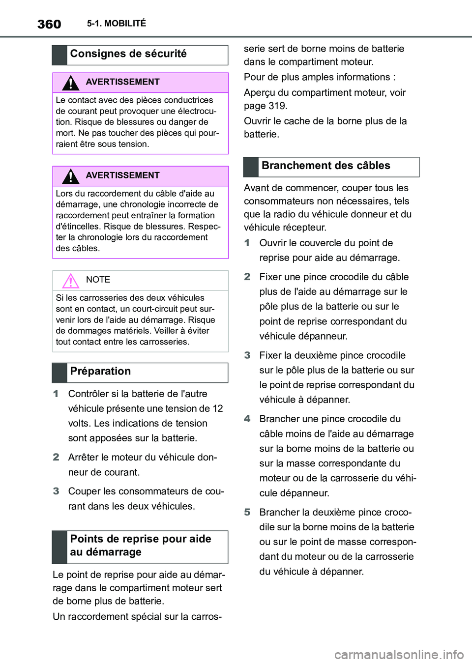 TOYOTA SUPRA 2021 Notices Demploi (in French) 3605-1. MOBILITÉ
Supra Owners Manual_K (from Nov. 20 Prod.)1Contrôler si la batterie de lautre
véhicule présente une tension de 12
volts. Les indications de tension
sont apposées sur la bat TOYOTA SUPRA 2021 Notices Demploi (in French) 3605-1. MOBILITÉ
Supra Owners Manual_K (from Nov. 20 Prod.)1Contrôler si la batterie de lautre
véhicule présente une tension de 12
volts. Les indications de tension
sont apposées sur la bat