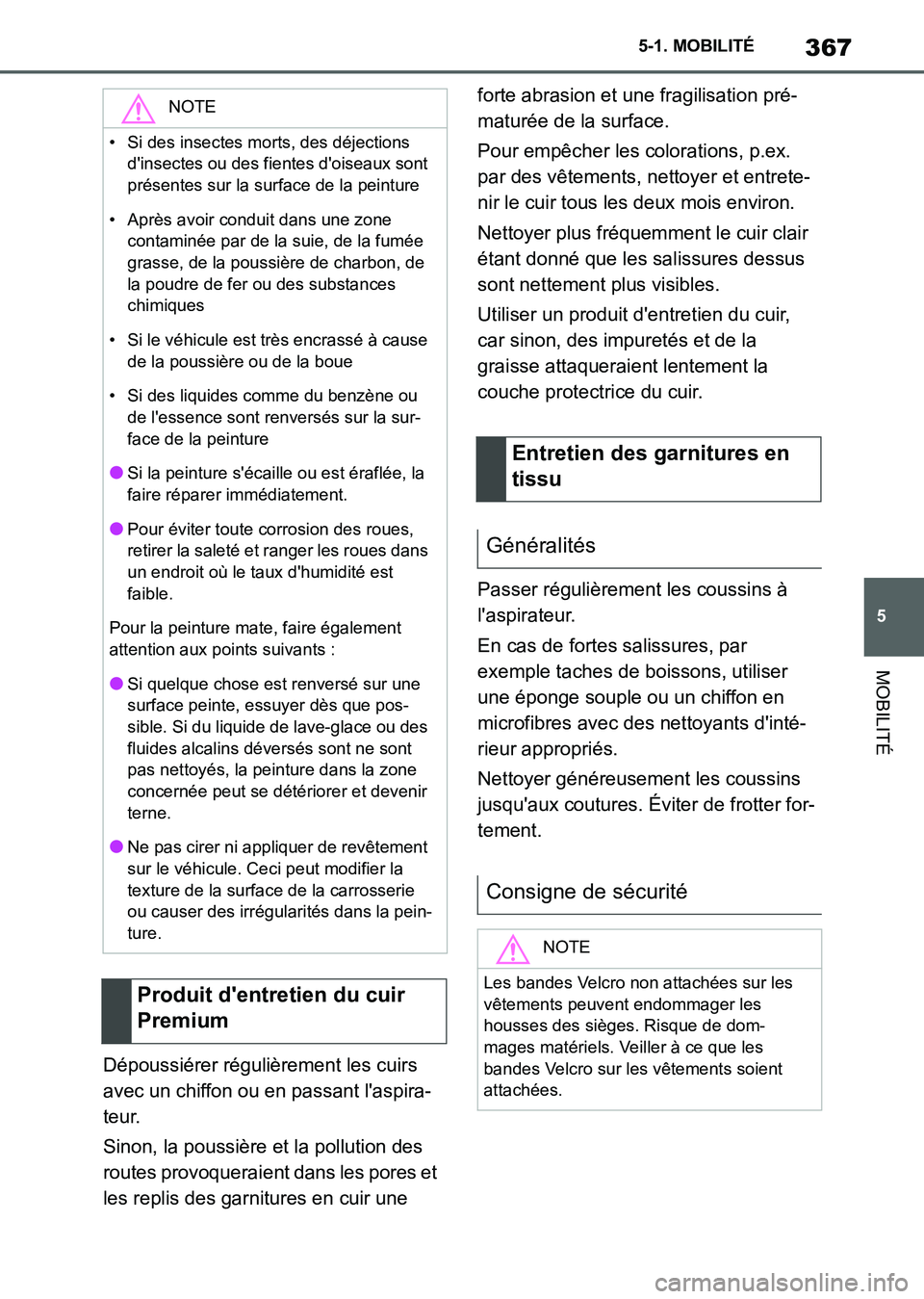 TOYOTA SUPRA 2021 Notices Demploi (in French) 367
5 5-1. MOBILITÉ
MOBILITÉ
Supra Owners Manual_K (from Nov. 20 Prod.)Dépoussiérer régulièrement les cuirs
avec un chiffon ou en passant laspira-
teur.
Sinon, la poussière et la pollution TOYOTA SUPRA 2021 Notices Demploi (in French) 367
5 5-1. MOBILITÉ
MOBILITÉ
Supra Owners Manual_K (from Nov. 20 Prod.)Dépoussiérer régulièrement les cuirs
avec un chiffon ou en passant laspira-
teur.
Sinon, la poussière et la pollution