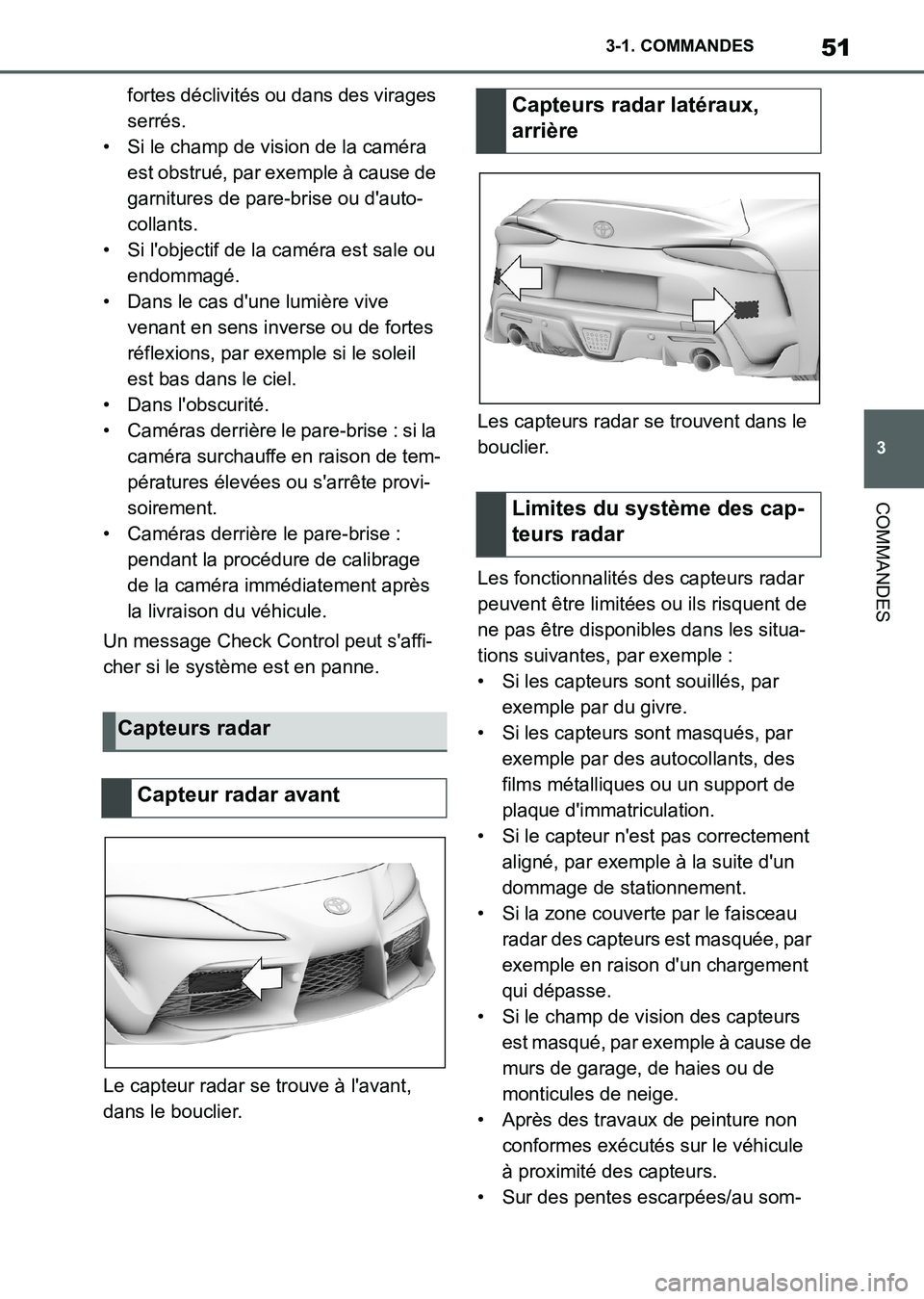 TOYOTA SUPRA 2021 Notices Demploi (in French) 51
3 3-1. COMMANDES
COMMANDES
Supra Owners Manual_K (from Nov. 20 Prod.)fortes déclivités ou dans des virages
serrés.
• Si le champ de vision de la caméra
est obstrué, par exemple à cause TOYOTA SUPRA 2021 Notices Demploi (in French) 51
3 3-1. COMMANDES
COMMANDES
Supra Owners Manual_K (from Nov. 20 Prod.)fortes déclivités ou dans des virages
serrés.
• Si le champ de vision de la caméra
est obstrué, par exemple à cause