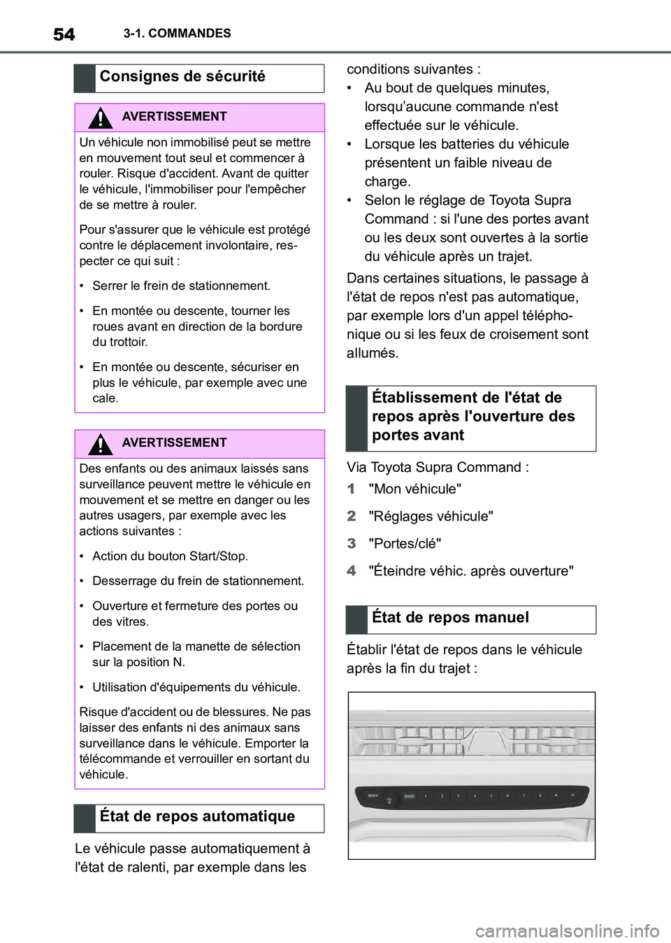 TOYOTA SUPRA 2021 Notices Demploi (in French) 543-1. COMMANDES
Supra Owners Manual_K (from Nov. 20 Prod.)Le véhicule passe automatiquement à
létat de ralenti, par exemple dans les conditions suivantes :
• Au bout de quelques minutes,
lo TOYOTA SUPRA 2021 Notices Demploi (in French) 543-1. COMMANDES
Supra Owners Manual_K (from Nov. 20 Prod.)Le véhicule passe automatiquement à
létat de ralenti, par exemple dans les conditions suivantes :
• Au bout de quelques minutes,
lo