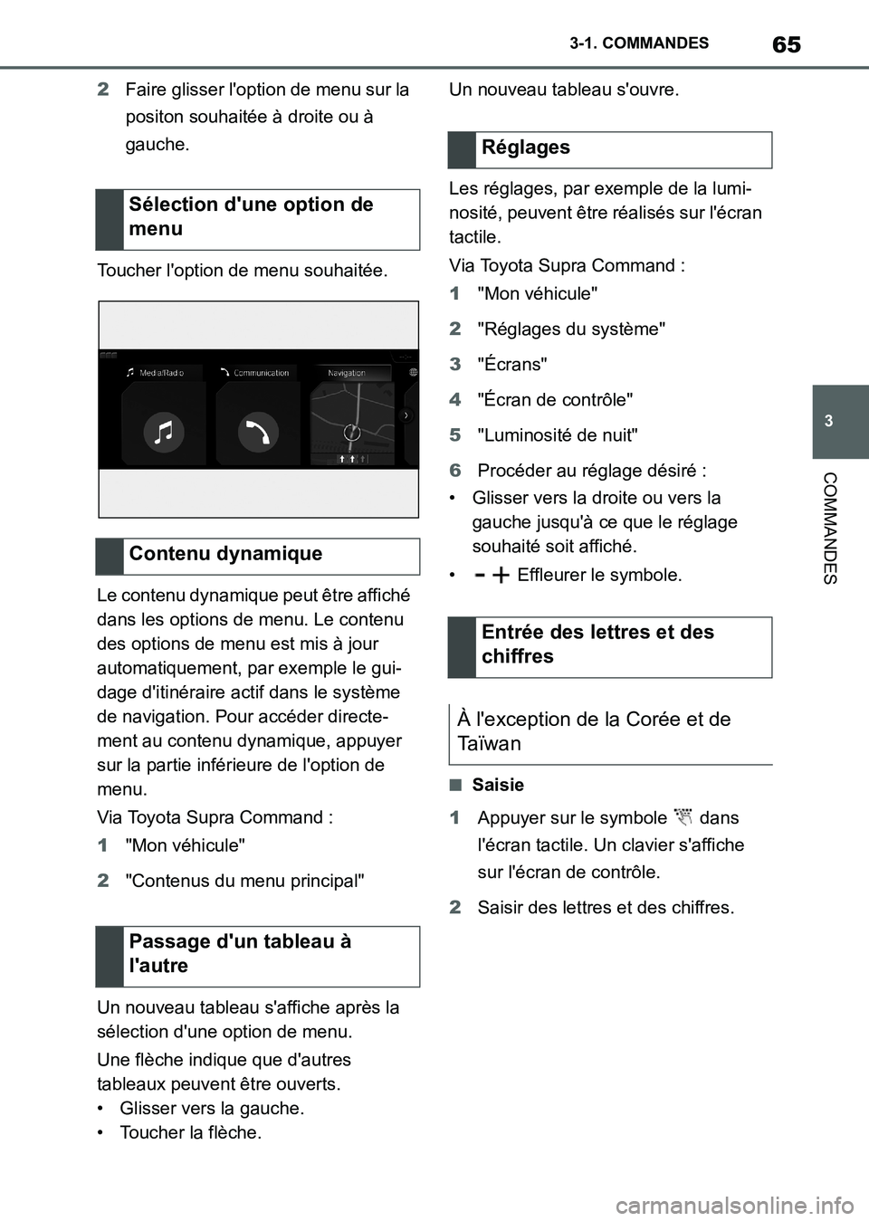 TOYOTA SUPRA 2021 Notices Demploi (in French) 65
3 3-1. COMMANDES
COMMANDES
Supra Owners Manual_K (from Nov. 20 Prod.)2Faire glisser loption de menu sur la
positon souhaitée à droite ou à
gauche.
Toucher loption de menu souhaitée.
Le co TOYOTA SUPRA 2021 Notices Demploi (in French) 65
3 3-1. COMMANDES
COMMANDES
Supra Owners Manual_K (from Nov. 20 Prod.)2Faire glisser loption de menu sur la
positon souhaitée à droite ou à
gauche.
Toucher loption de menu souhaitée.
Le co