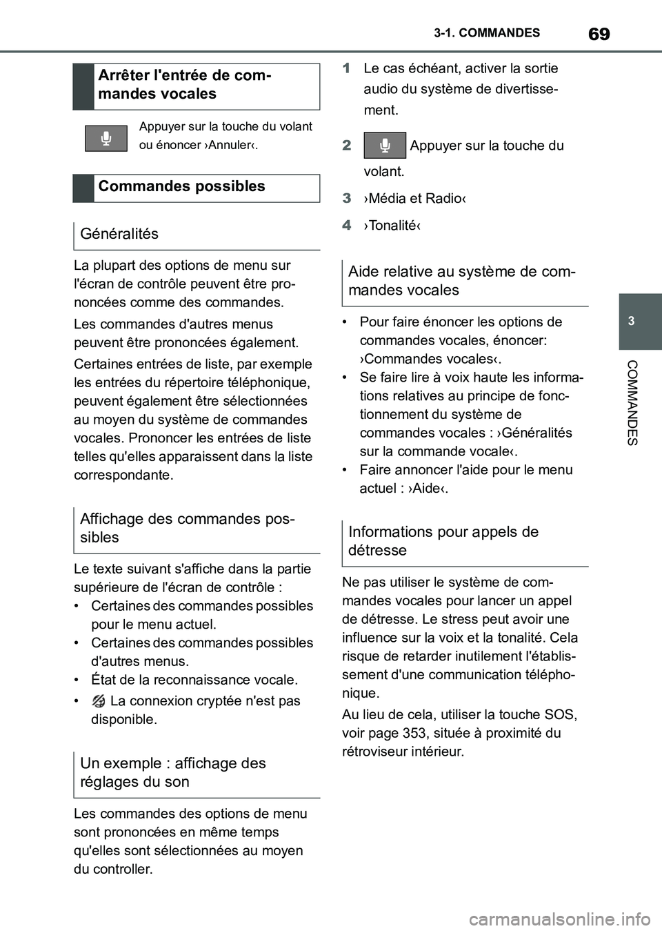 TOYOTA SUPRA 2021 Notices Demploi (in French) 69
3 3-1. COMMANDES
COMMANDES
Supra Owners Manual_K (from Nov. 20 Prod.)La plupart des options de menu sur
lécran de contrôle peuvent être pro-
noncées comme des commandes.
Les commandes daut TOYOTA SUPRA 2021 Notices Demploi (in French) 69
3 3-1. COMMANDES
COMMANDES
Supra Owners Manual_K (from Nov. 20 Prod.)La plupart des options de menu sur
lécran de contrôle peuvent être pro-
noncées comme des commandes.
Les commandes daut