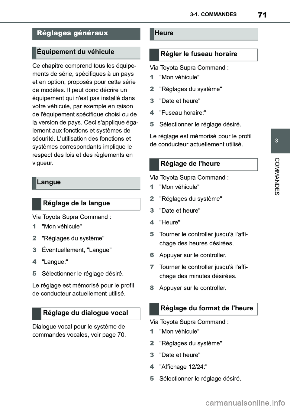 TOYOTA SUPRA 2021 Notices Demploi (in French) 71
3 3-1. COMMANDES
COMMANDES
Supra Owners Manual_K (from Nov. 20 Prod.)Ce chapitre comprend tous les équipe-
ments de série, spécifiques à un pays
et en option, proposés pour cette série
de TOYOTA SUPRA 2021 Notices Demploi (in French) 71
3 3-1. COMMANDES
COMMANDES
Supra Owners Manual_K (from Nov. 20 Prod.)Ce chapitre comprend tous les équipe-
ments de série, spécifiques à un pays
et en option, proposés pour cette série
de