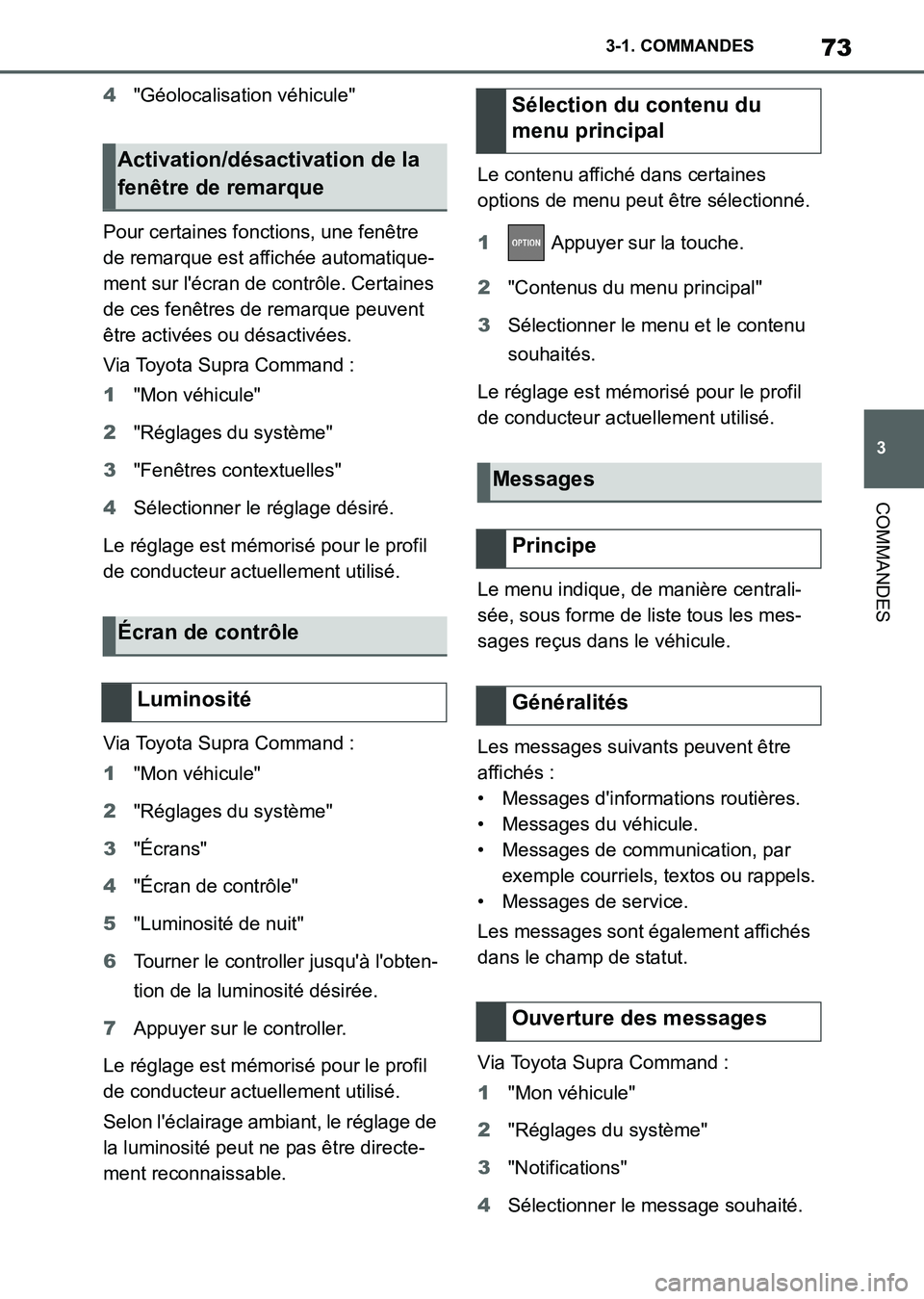 TOYOTA SUPRA 2021 Notices Demploi (in French) 73
3 3-1. COMMANDES
COMMANDES
Supra Owners Manual_K (from Nov. 20 Prod.)4"Géolocalisation véhicule"
Pour certaines fonctions, une fenêtre
de remarque est affichée automatique-
ment sur lécran TOYOTA SUPRA 2021 Notices Demploi (in French) 73
3 3-1. COMMANDES
COMMANDES
Supra Owners Manual_K (from Nov. 20 Prod.)4"Géolocalisation véhicule"
Pour certaines fonctions, une fenêtre
de remarque est affichée automatique-
ment sur lécran