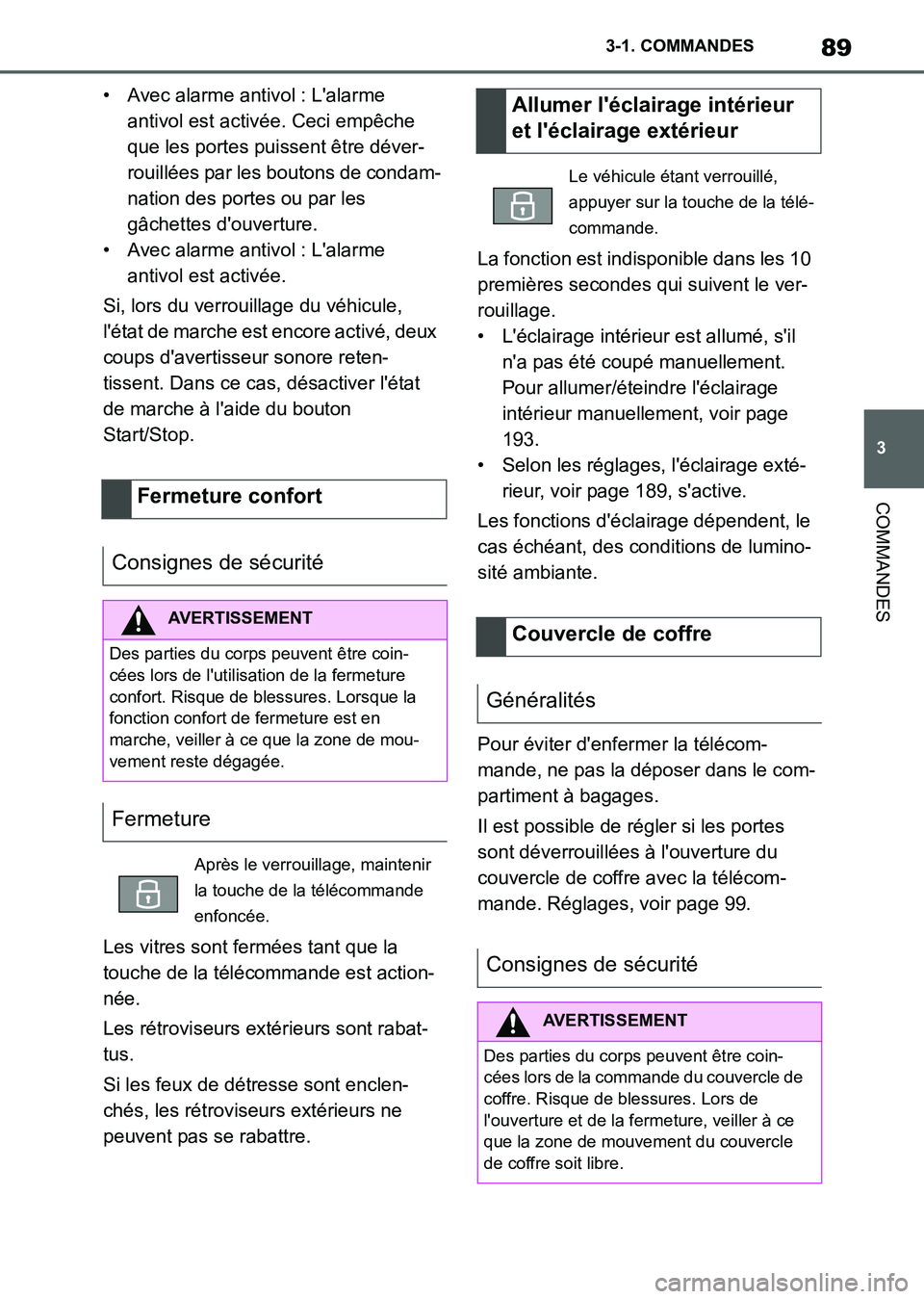 TOYOTA SUPRA 2021 Notices Demploi (in French) 89
3 3-1. COMMANDES
COMMANDES
Supra Owners Manual_K (from Nov. 20 Prod.)• Avec alarme antivol : Lalarme
antivol est activée. Ceci empêche
que les portes puissent être déver-
rouillées par TOYOTA SUPRA 2021 Notices Demploi (in French) 89
3 3-1. COMMANDES
COMMANDES
Supra Owners Manual_K (from Nov. 20 Prod.)• Avec alarme antivol : Lalarme
antivol est activée. Ceci empêche
que les portes puissent être déver-
rouillées par