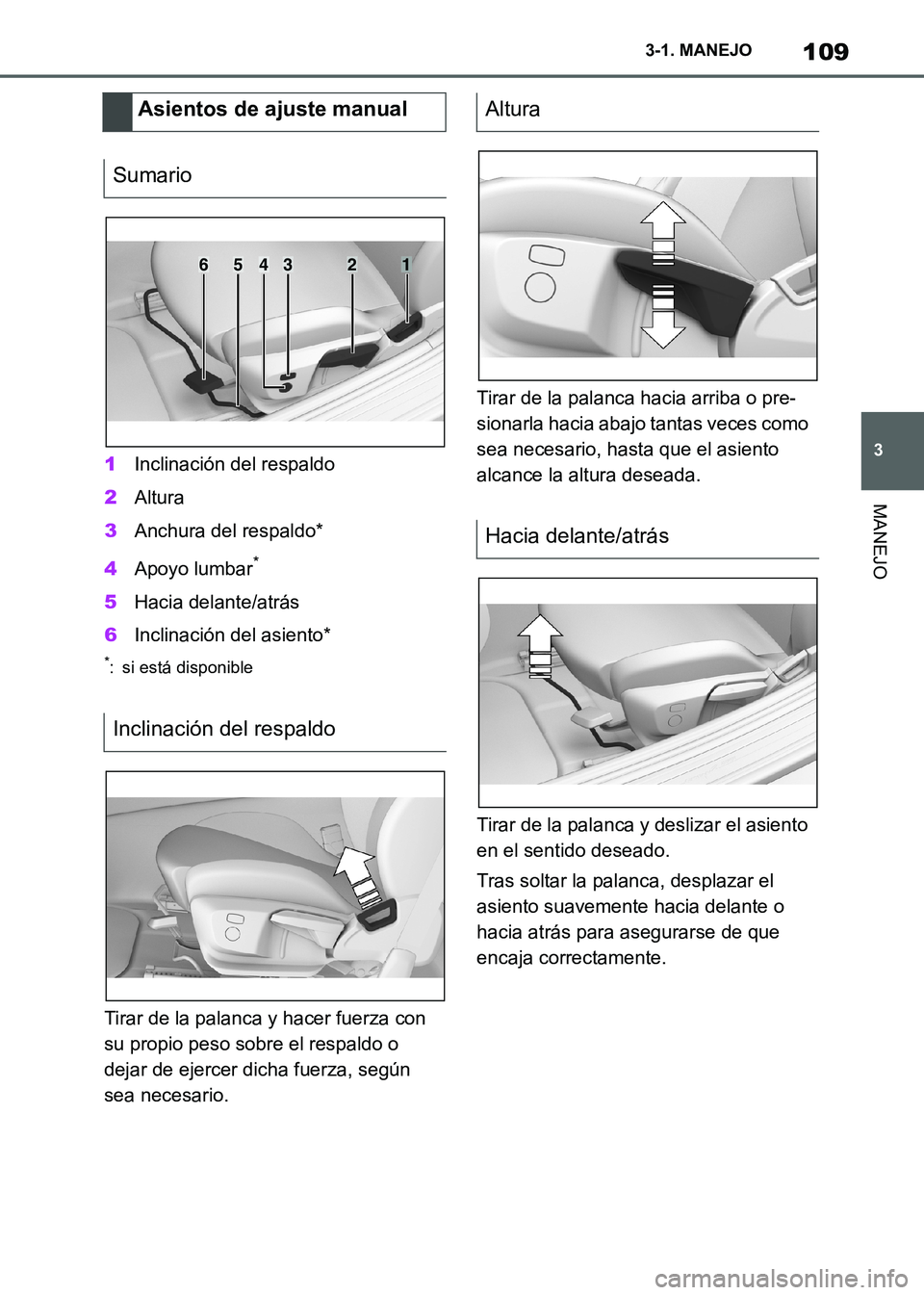 TOYOTA SUPRA 2021  Manuale de Empleo (in Spanish) 109
3 3-1. MANEJO
MANEJO
Supra Owners Manual_S (from Nov. 20 Prod.)1Inclinación del respaldo
2Altura
3Anchura del respaldo*
4Apoyo lumbar
*
5Hacia delante/atrás
6Inclinación del asiento*
*: si es
