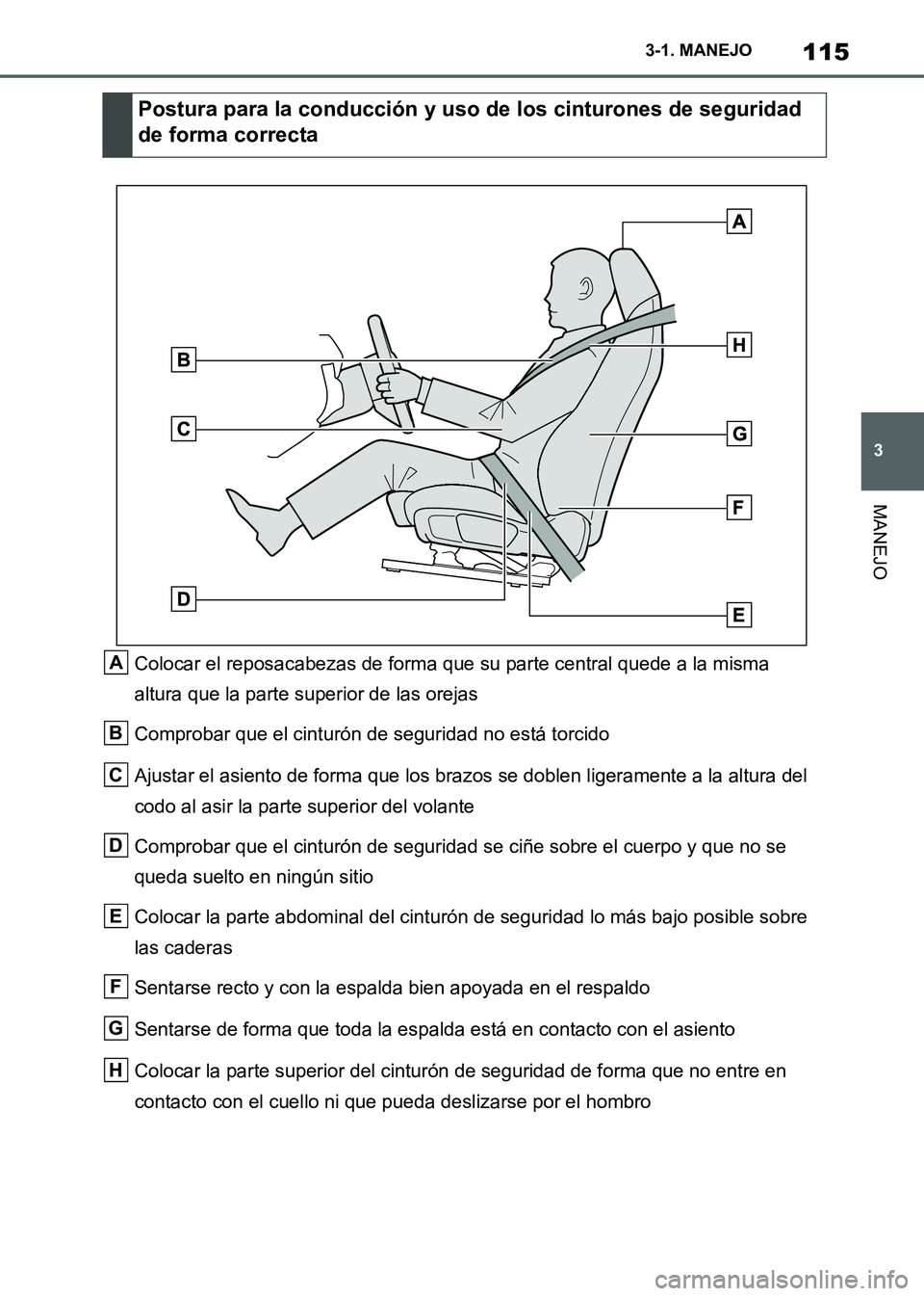 TOYOTA SUPRA 2021  Manuale de Empleo (in Spanish) 115
3 3-1. MANEJO
MANEJO
Supra Owners Manual_S (from Nov. 20 Prod.)Colocar el reposacabezas de forma que su parte central quede a la misma 
altura que la parte superior de las orejas
Comprobar que e