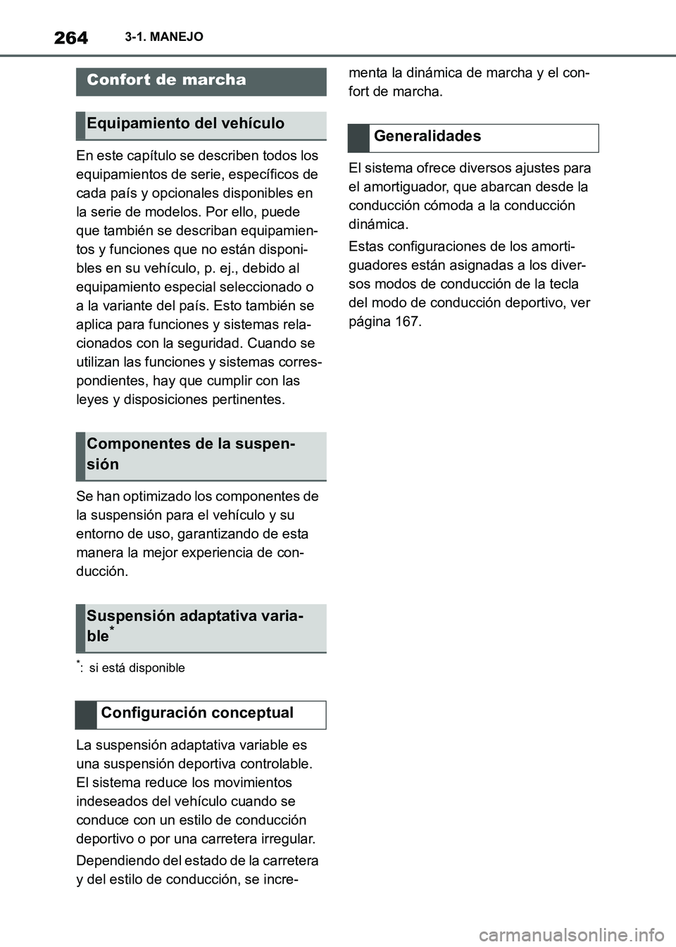 TOYOTA SUPRA 2021  Manuale de Empleo (in Spanish) 2643-1. MANEJO
Supra Owners Manual_S (from Nov. 20 Prod.)En este capítulo se describen todos los 
equipamientos de serie, específicos de 
cada país y opcionales disponibles en 
la serie de modelo