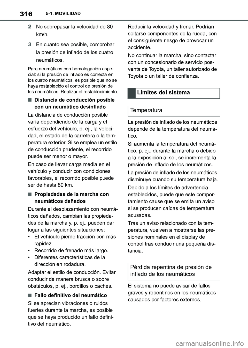 TOYOTA SUPRA 2021  Manuale de Empleo (in Spanish) 3165-1. MOVILIDAD
Supra Owners Manual_S (from Nov. 20 Prod.)2No sobrepasar la velocidad de 80 
km/h.
3En cuanto sea posible, comprobar 
la presión de inflado de los cuatro 
neumáticos.
Para neumá