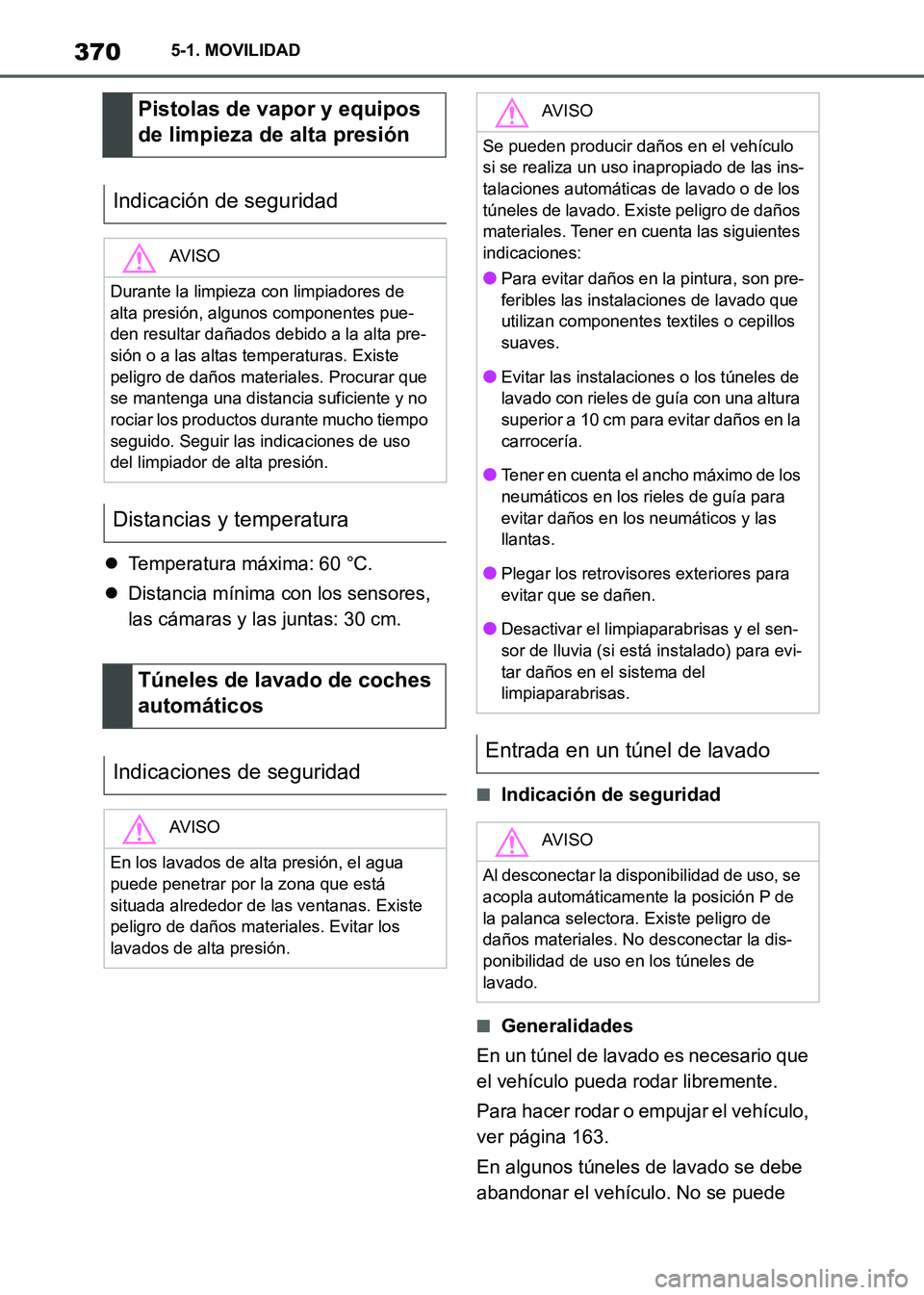 TOYOTA SUPRA 2021  Manuale de Empleo (in Spanish) 3705-1. MOVILIDAD
Supra Owners Manual_S (from Nov. 20 Prod.)Temperatura máxima: 60 °C.
Distancia mínima con los sensores, 
las cámaras y las juntas: 30 cm.
■Indicación de seguridad
■G