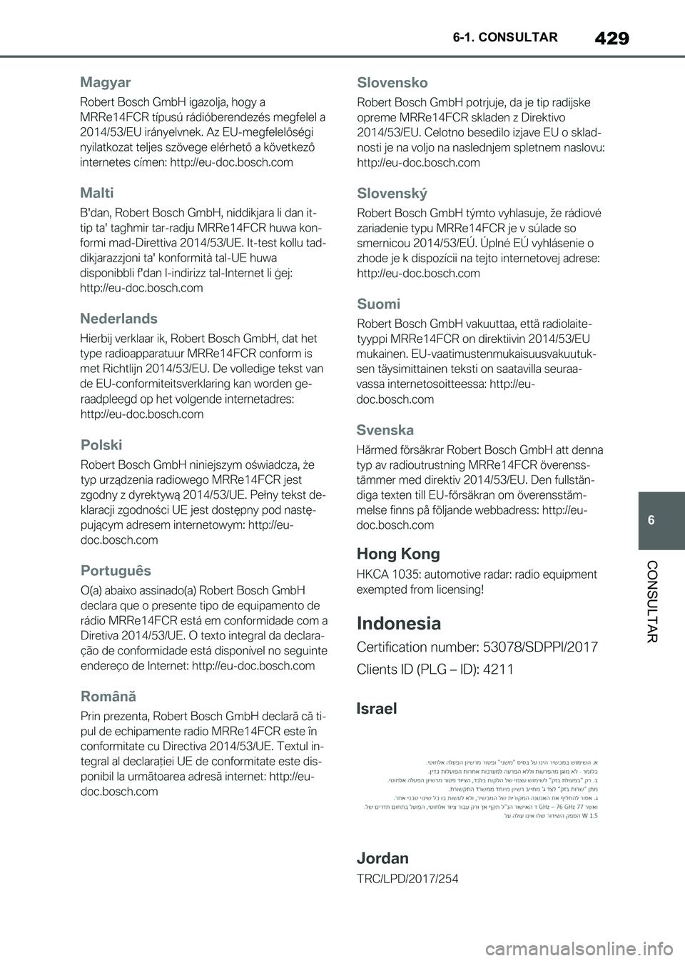 TOYOTA SUPRA 2021  Manuale de Empleo (in Spanish) 429
6 6-1. CONSULTAR
CONSULTAR
Supra Owners Manual_S (from Nov. 20 Prod.)
Supra_OM_Spanish_OM99X80S.book  429 ページ  ２０２０年８月２６日　水曜日　午後１時３１分 