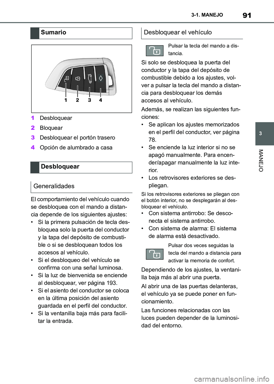 TOYOTA SUPRA 2021 Manuale de Empleo (in Spanish) 91
3 3-1. MANEJO
MANEJO
Supra Owners Manual_S (from Nov. 20 Prod.)1Desbloquear
2Bloquear
3Desbloquear el portón trasero
4Opción de alumbrado a casa
El comportamiento del vehículo cuando
se desbl TOYOTA SUPRA 2021 Manuale de Empleo (in Spanish) 91
3 3-1. MANEJO
MANEJO
Supra Owners Manual_S (from Nov. 20 Prod.)1Desbloquear
2Bloquear
3Desbloquear el portón trasero
4Opción de alumbrado a casa
El comportamiento del vehículo cuando
se desbl