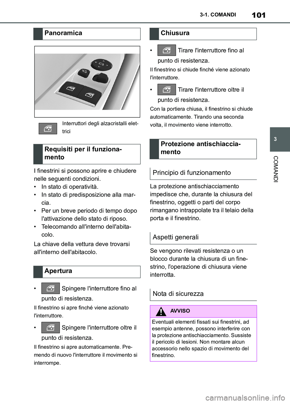 TOYOTA SUPRA 2021 Manuale duso (in Italian) 101
3 3-1. COMANDI
COMANDI
Supra Owners Manual_L (from Nov. 20 Prod.)I finestrini si possono aprire e chiudere
nelle seguenti condizioni.
• In stato di operatività.
• In stato di predisposizio TOYOTA SUPRA 2021 Manuale duso (in Italian) 101
3 3-1. COMANDI
COMANDI
Supra Owners Manual_L (from Nov. 20 Prod.)I finestrini si possono aprire e chiudere
nelle seguenti condizioni.
• In stato di operatività.
• In stato di predisposizio