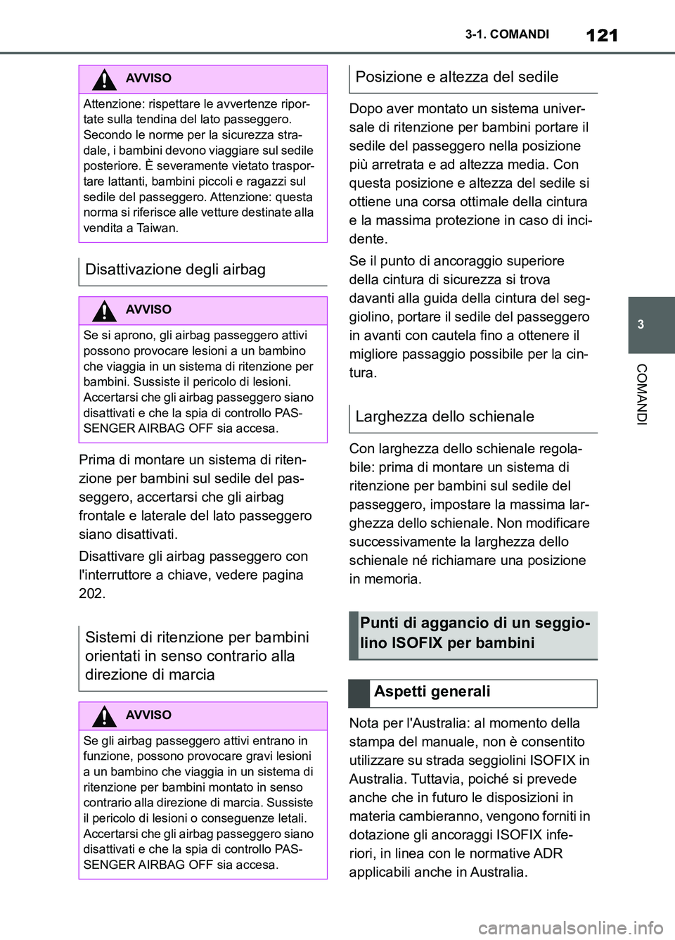 TOYOTA SUPRA 2021 Manuale duso (in Italian) 121
3 3-1. COMANDI
COMANDI
Supra Owners Manual_L (from Nov. 20 Prod.)Prima di montare un sistema di riten-
zione per bambini sul sedile del pas-
seggero, accertarsi che gli airbag
frontale e latera TOYOTA SUPRA 2021 Manuale duso (in Italian) 121
3 3-1. COMANDI
COMANDI
Supra Owners Manual_L (from Nov. 20 Prod.)Prima di montare un sistema di riten-
zione per bambini sul sedile del pas-
seggero, accertarsi che gli airbag
frontale e latera