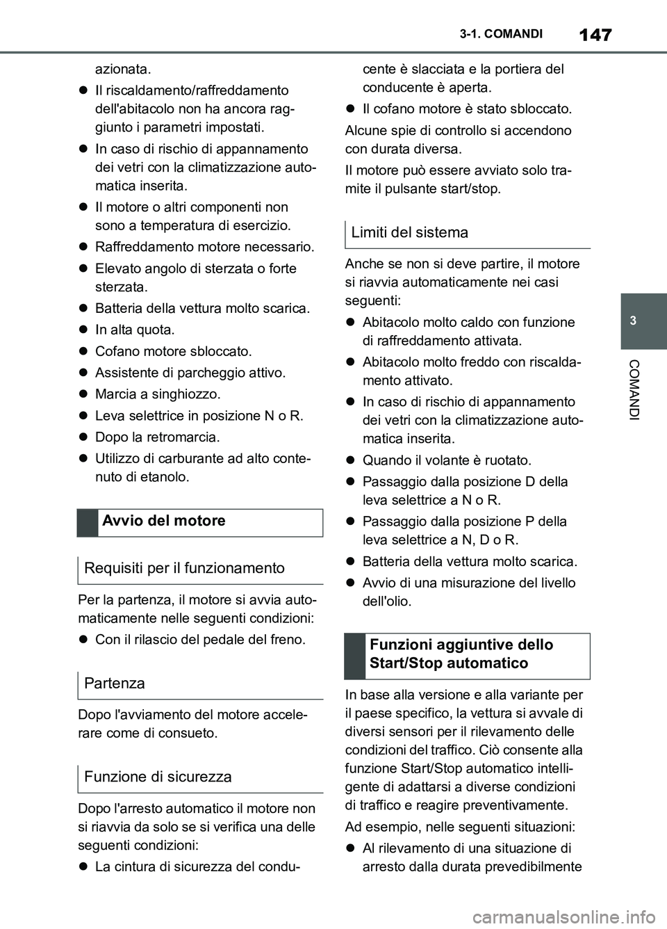 TOYOTA SUPRA 2021  Manuale duso (in Italian) 147
3 3-1. COMANDI
COMANDI
Supra Owners Manual_L (from Nov. 20 Prod.)azionata.
Il riscaldamento/raffreddamento 
dellabitacolo non ha ancora rag-
giunto i parametri impostati.
In caso di risch