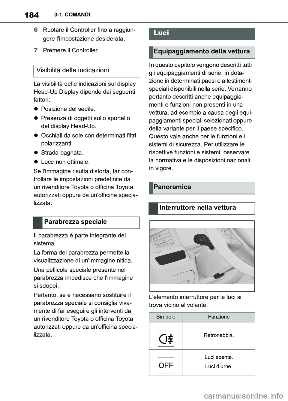 TOYOTA SUPRA 2021 Manuale duso (in Italian) 1843-1. COMANDI
Supra Owners Manual_L (from Nov. 20 Prod.)6Ruotare il Controller fino a raggiun-
gere limpostazione desiderata.
7Premere il Controller.
La visibilità delle indicazioni sul display TOYOTA SUPRA 2021 Manuale duso (in Italian) 1843-1. COMANDI
Supra Owners Manual_L (from Nov. 20 Prod.)6Ruotare il Controller fino a raggiun-
gere limpostazione desiderata.
7Premere il Controller.
La visibilità delle indicazioni sul display