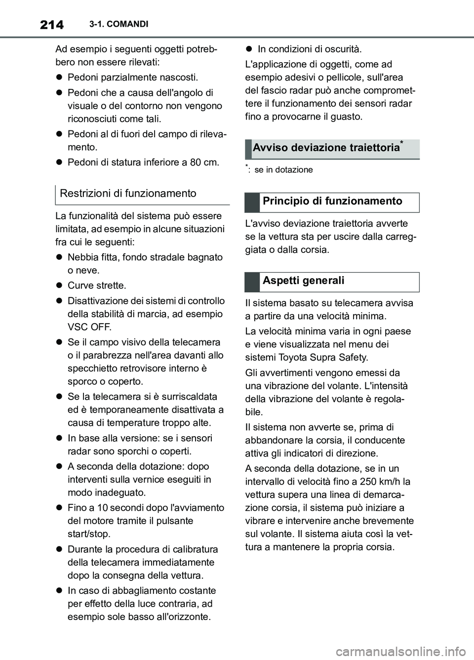 TOYOTA SUPRA 2021 Manuale duso (in Italian) 2143-1. COMANDI
Supra Owners Manual_L (from Nov. 20 Prod.)Ad esempio i seguenti oggetti potreb-
bero non essere rilevati:
Pedoni parzialmente nascosti.
Pedoni che a causa dellangolo di
visua TOYOTA SUPRA 2021 Manuale duso (in Italian) 2143-1. COMANDI
Supra Owners Manual_L (from Nov. 20 Prod.)Ad esempio i seguenti oggetti potreb-
bero non essere rilevati:
Pedoni parzialmente nascosti.
Pedoni che a causa dellangolo di
visua