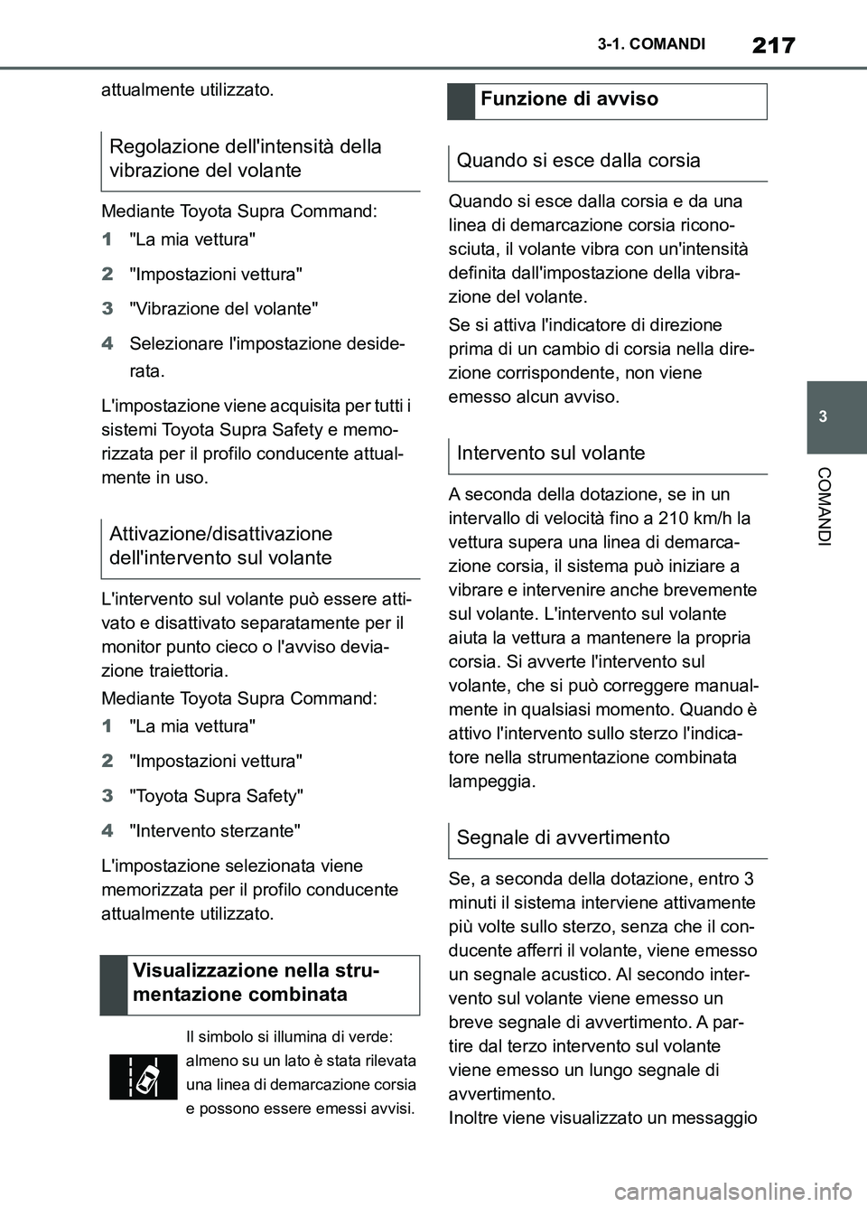 TOYOTA SUPRA 2021 Manuale duso (in Italian) 217
3 3-1. COMANDI
COMANDI
Supra Owners Manual_L (from Nov. 20 Prod.)attualmente utilizzato.
Mediante Toyota Supra Command:
1"La mia vettura"
2"Impostazioni vettura"
3"Vibrazione del volante"
4Selez TOYOTA SUPRA 2021 Manuale duso (in Italian) 217
3 3-1. COMANDI
COMANDI
Supra Owners Manual_L (from Nov. 20 Prod.)attualmente utilizzato.
Mediante Toyota Supra Command:
1"La mia vettura"
2"Impostazioni vettura"
3"Vibrazione del volante"
4Selez