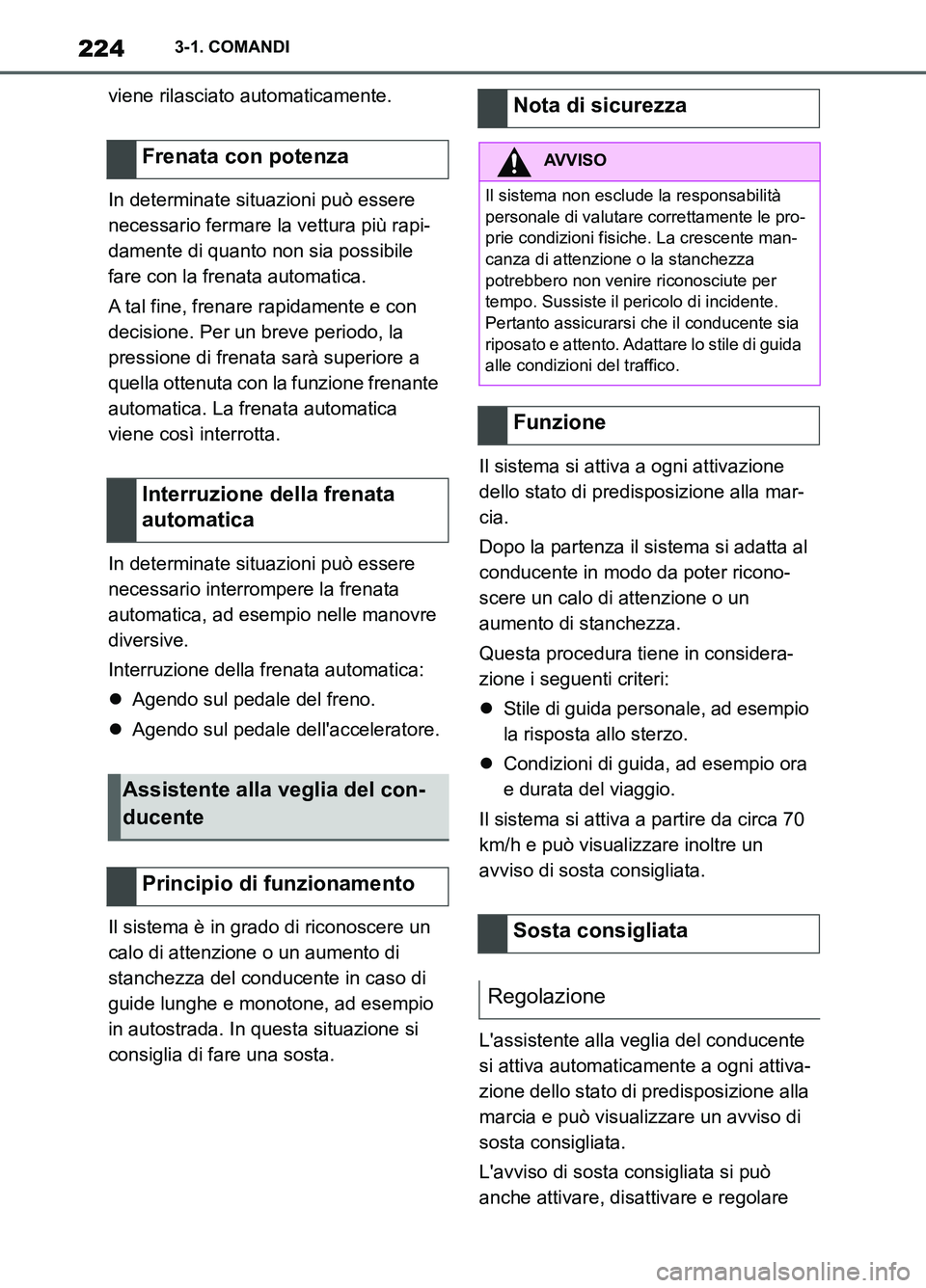 TOYOTA SUPRA 2021 Manuale duso (in Italian) 2243-1. COMANDI
Supra Owners Manual_L (from Nov. 20 Prod.)viene rilasciato automaticamente.
In determinate situazioni può essere
necessario fermare la vettura più rapi-
damente di quanto non sia TOYOTA SUPRA 2021 Manuale duso (in Italian) 2243-1. COMANDI
Supra Owners Manual_L (from Nov. 20 Prod.)viene rilasciato automaticamente.
In determinate situazioni può essere
necessario fermare la vettura più rapi-
damente di quanto non sia