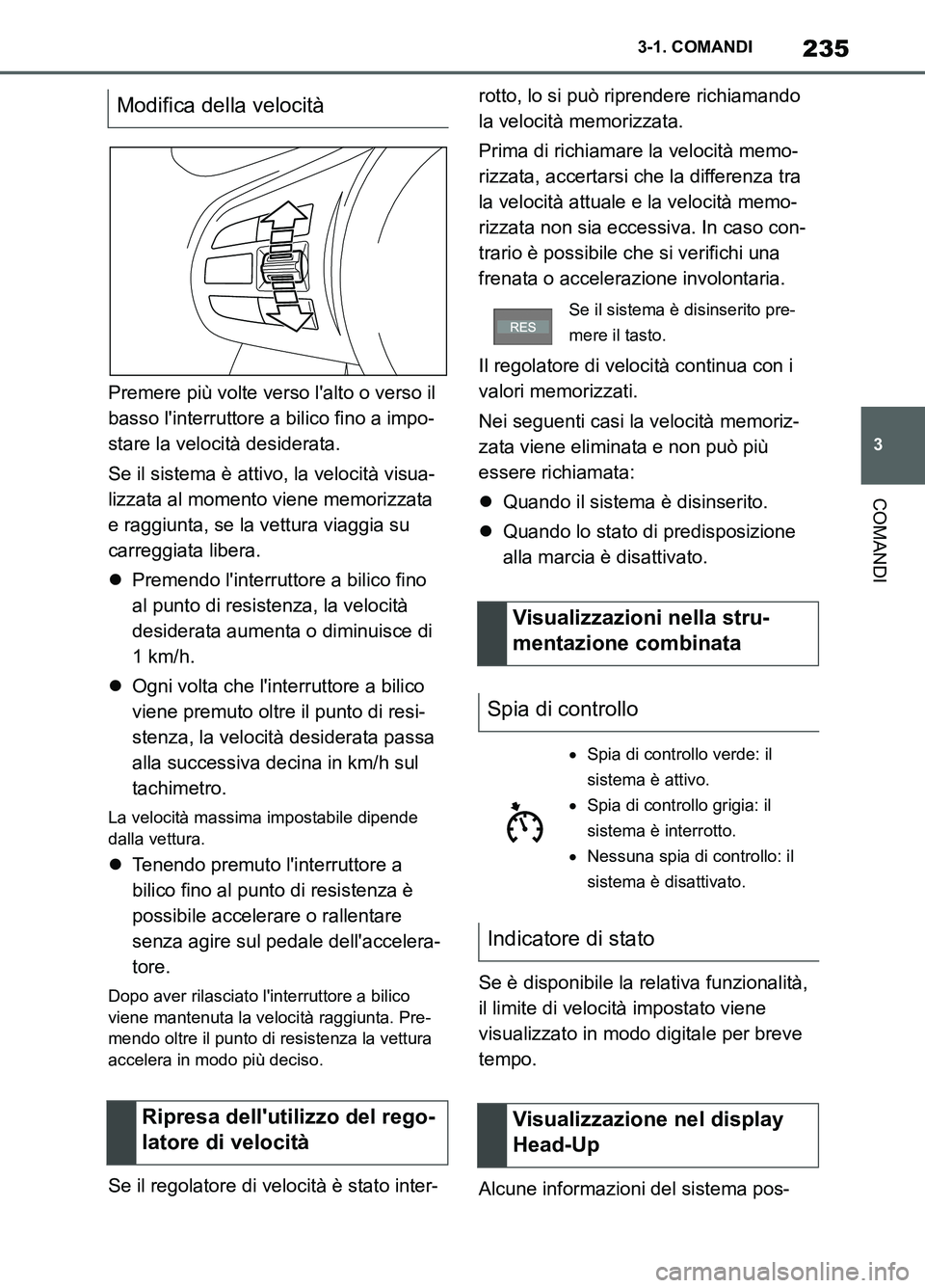 TOYOTA SUPRA 2021 Manuale duso (in Italian) 235
3 3-1. COMANDI
COMANDI
Supra Owners Manual_L (from Nov. 20 Prod.)Premere più volte verso lalto o verso il
basso linterruttore a bilico fino a impo-
stare la velocità desiderata.
Se il siste TOYOTA SUPRA 2021 Manuale duso (in Italian) 235
3 3-1. COMANDI
COMANDI
Supra Owners Manual_L (from Nov. 20 Prod.)Premere più volte verso lalto o verso il
basso linterruttore a bilico fino a impo-
stare la velocità desiderata.
Se il siste