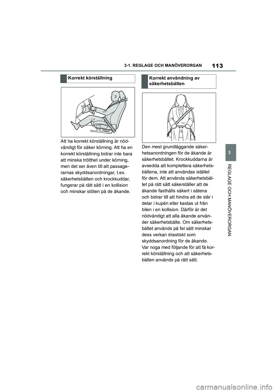 TOYOTA SUPRA 2021 Bruksanvisningar (in Swedish) 113
3
3-1. REGLAGE O
CH MANÖVERORGAN
REGLAGE OCH MANÖVERORGAN
Supra Owners Manual_E (from Nov. 20 Prod.)
Att ha korrekt körställning är nöd-
vändigt för säker körning. Att ha en
korrekt k TOYOTA SUPRA 2021 Bruksanvisningar (in Swedish) 113
3
3-1. REGLAGE O
CH MANÖVERORGAN
REGLAGE OCH MANÖVERORGAN
Supra Owners Manual_E (from Nov. 20 Prod.)
Att ha korrekt körställning är nöd-
vändigt för säker körning. Att ha en
korrekt k