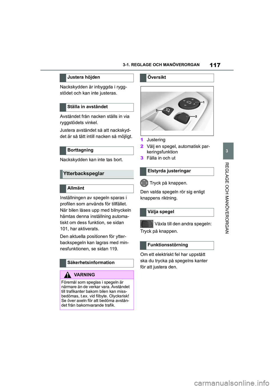 TOYOTA SUPRA 2021 Bruksanvisningar (in Swedish) 117
3
3-1. REGLAGE O
CH MANÖVERORGAN
REGLAGE OCH MANÖVERORGAN
Supra Owners Manual_E (from Nov. 20 Prod.)
Nackskydden är inbyggda i rygg-
stödet och kan inte justeras.
Avståndet från nacken st TOYOTA SUPRA 2021 Bruksanvisningar (in Swedish) 117
3
3-1. REGLAGE O
CH MANÖVERORGAN
REGLAGE OCH MANÖVERORGAN
Supra Owners Manual_E (from Nov. 20 Prod.)
Nackskydden är inbyggda i rygg-
stödet och kan inte justeras.
Avståndet från nacken st