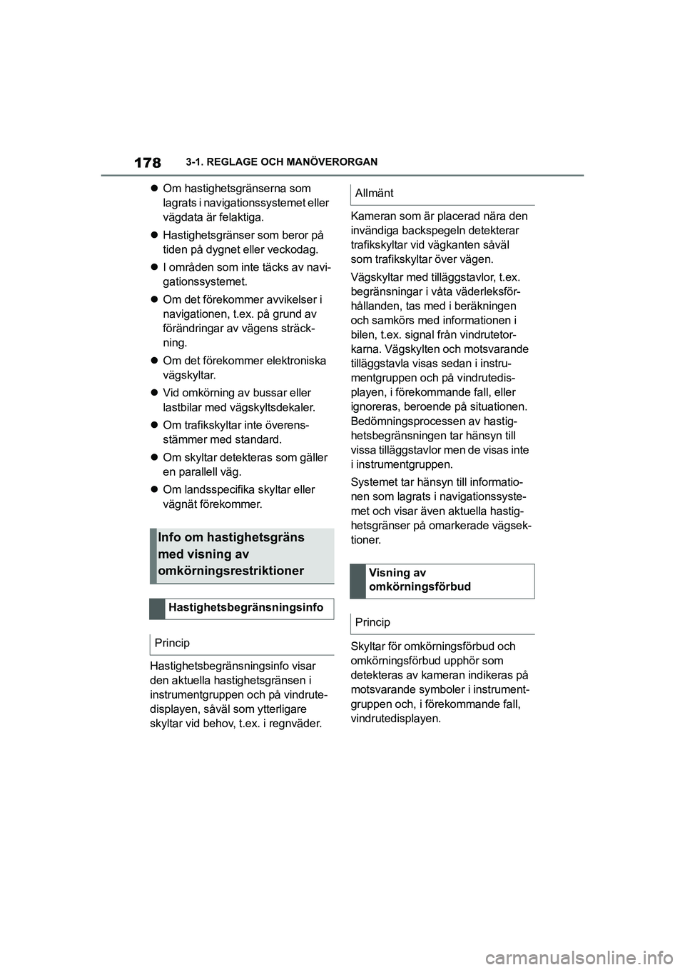 TOYOTA SUPRA 2021 Bruksanvisningar (in Swedish) 1783-1. REGLAGE OCH MANÖVERORGAN
Supra Owners Manual_E (from Nov. 20 Prod.)
Om hastighetsgränserna som
lagrats i navigationssystemet eller
vägdata är felaktiga.
Hastighetsgränser som TOYOTA SUPRA 2021 Bruksanvisningar (in Swedish) 1783-1. REGLAGE OCH MANÖVERORGAN
Supra Owners Manual_E (from Nov. 20 Prod.)
Om hastighetsgränserna som
lagrats i navigationssystemet eller
vägdata är felaktiga.
Hastighetsgränser som